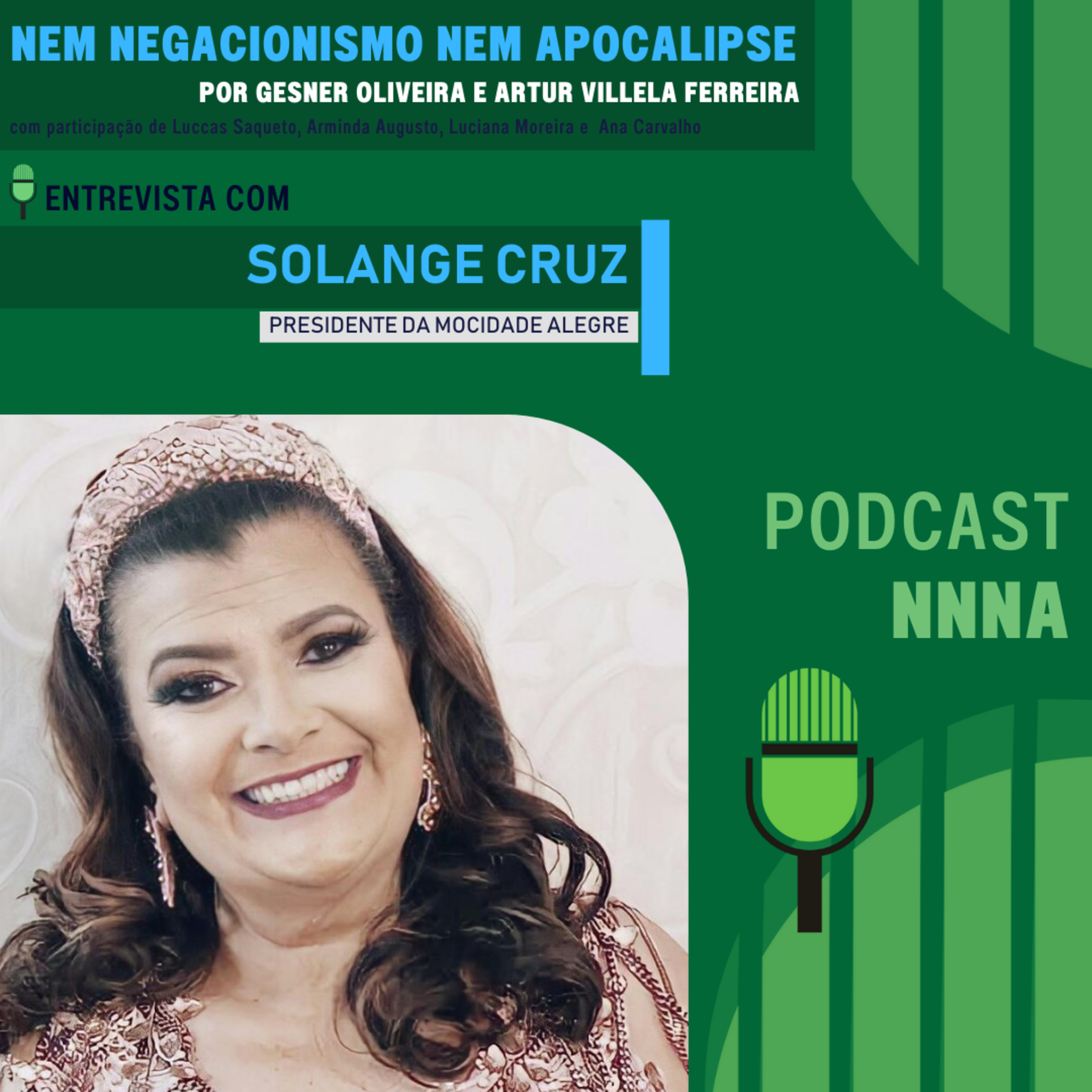 NNNA #173-Entrevista com Solange Cruz, Presidente da Mocidade Alegre, por Gesner Oliveira e Artur Villela Ferreira episode artwork