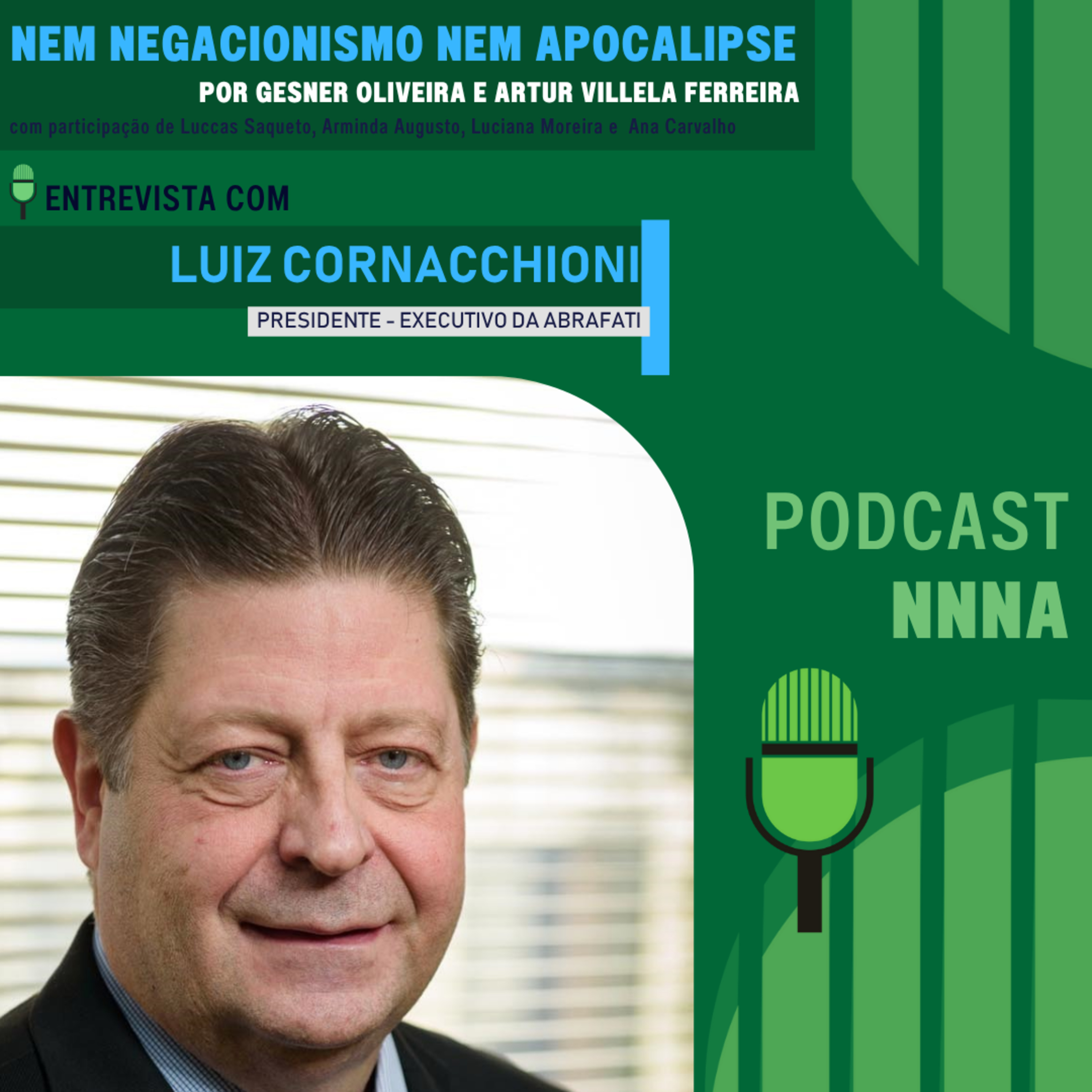 NNNA #187-Entrevista com Luiz Cornacchioni, Presidente-Executivo da Abrafati, por Gesner Oliveira e Artur Villela Ferreira episode artwork
