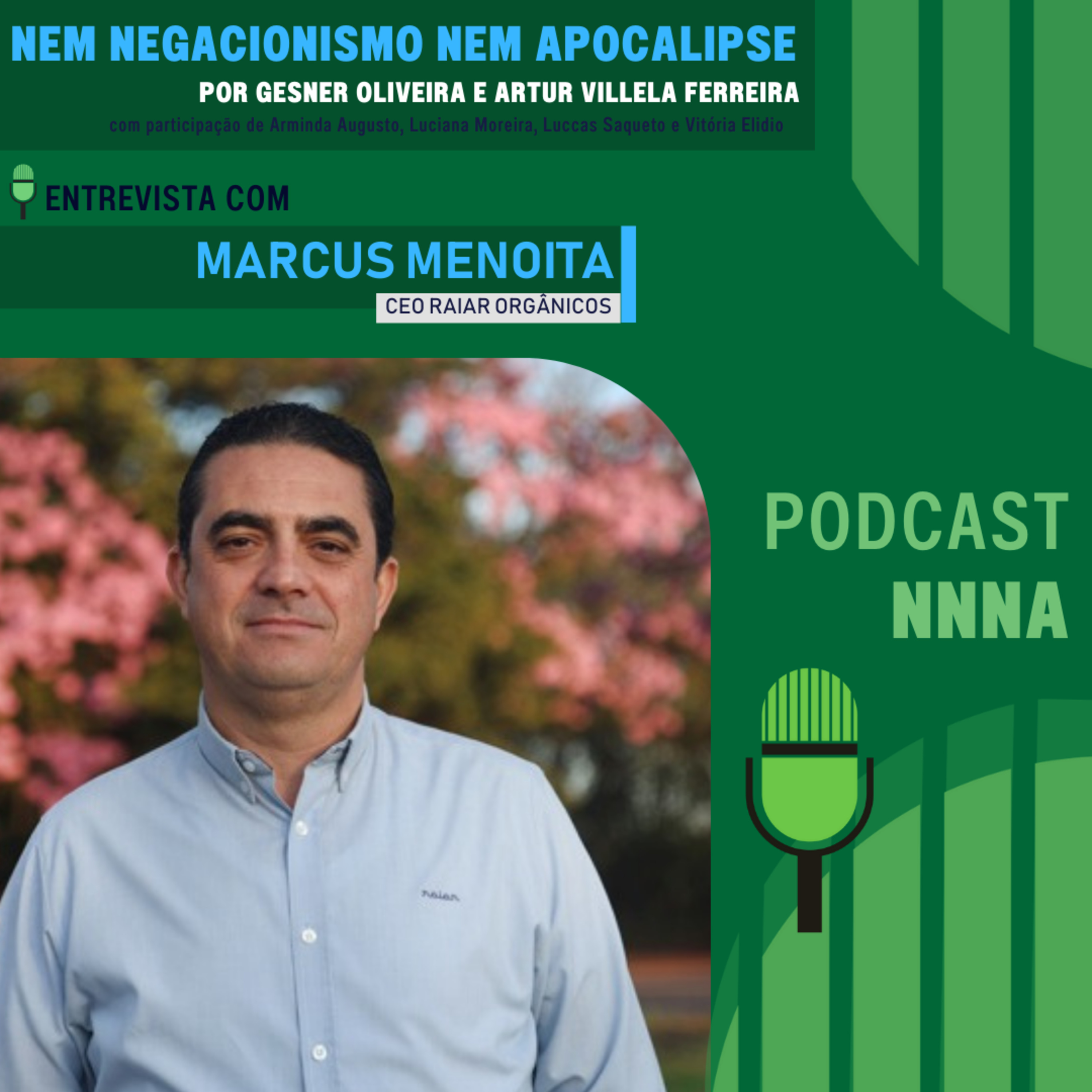 NNNA #202 - Marcus Menoita, CEO da Raiar Orgânicos, por Gesner Oliveira e Artur Villela Ferreira episode artwork