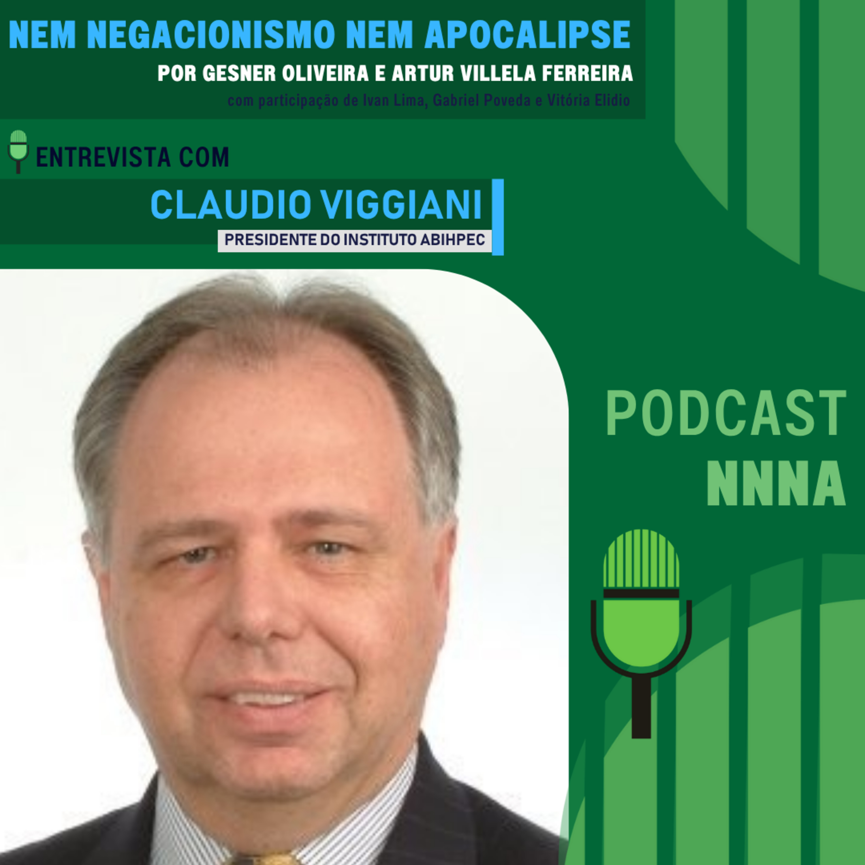 NNNA #211 - Cláudio Viggiani, Presidente Voluntáro do Instituto Abihpec, por Gesner Oliveira e Artur Villela Ferreira episode artwork