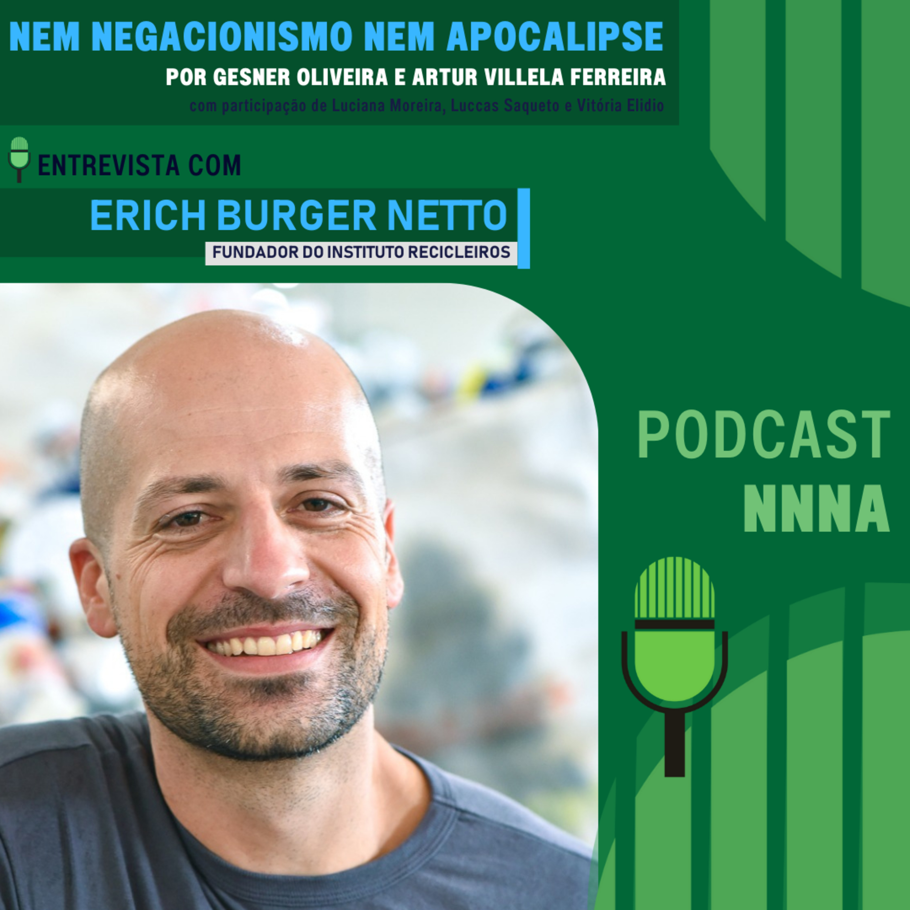 NNNA #212 - Erich Burger Netto, fundador do Instituto Recicleiros, por Gesner Oliveira e Artur Villela Ferreira episode artwork