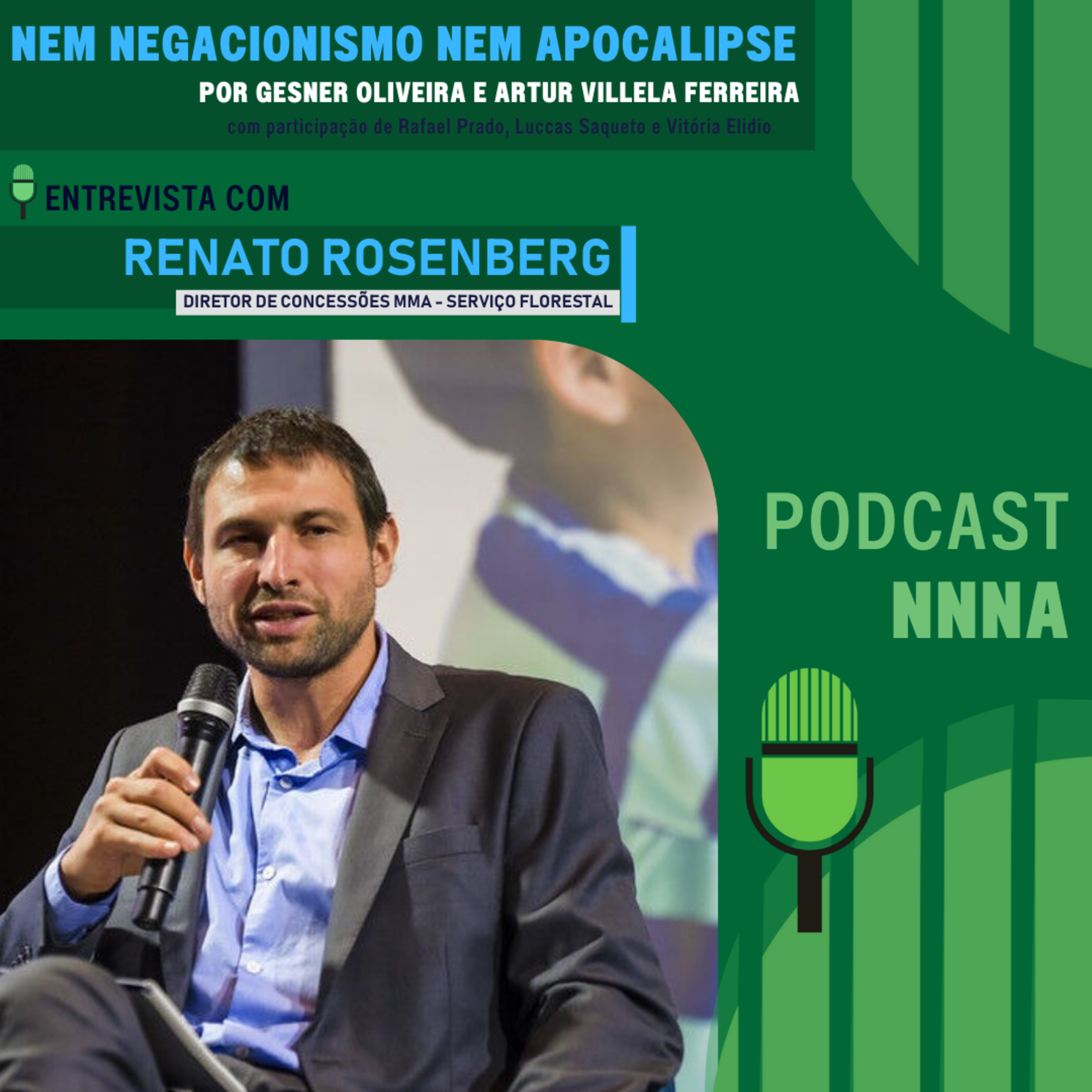 NNNA #220 - Renato Rosenberg, Diretor de Concessões do Serviço Florestal Brasileiro, por Gesner Oliveira e Artur Villela Ferreira episode artwork