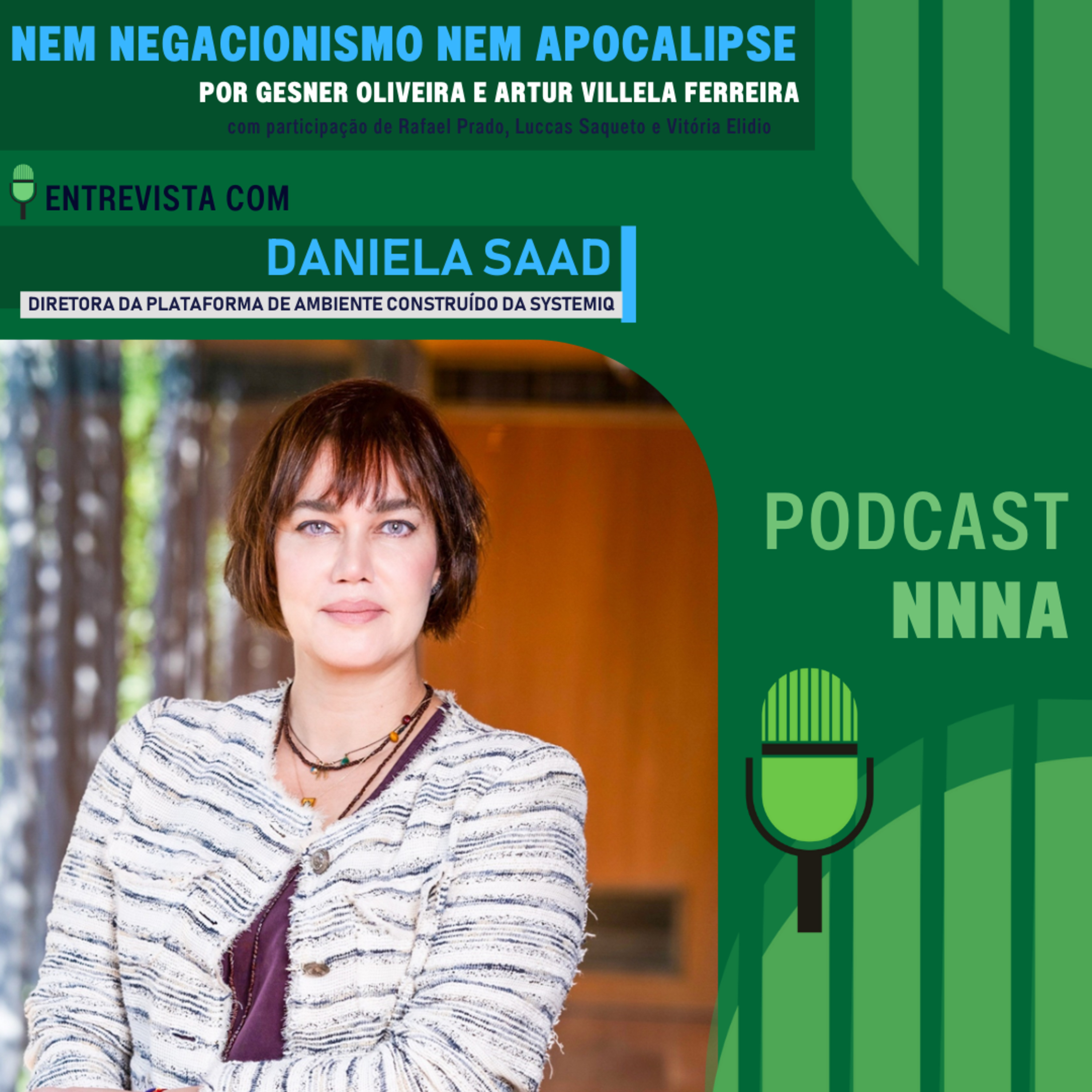 NNNA #221 - Daniela Saad, Diretora da Systemiq, por Gesner Oliveira e Artur Villela Ferreira episode artwork