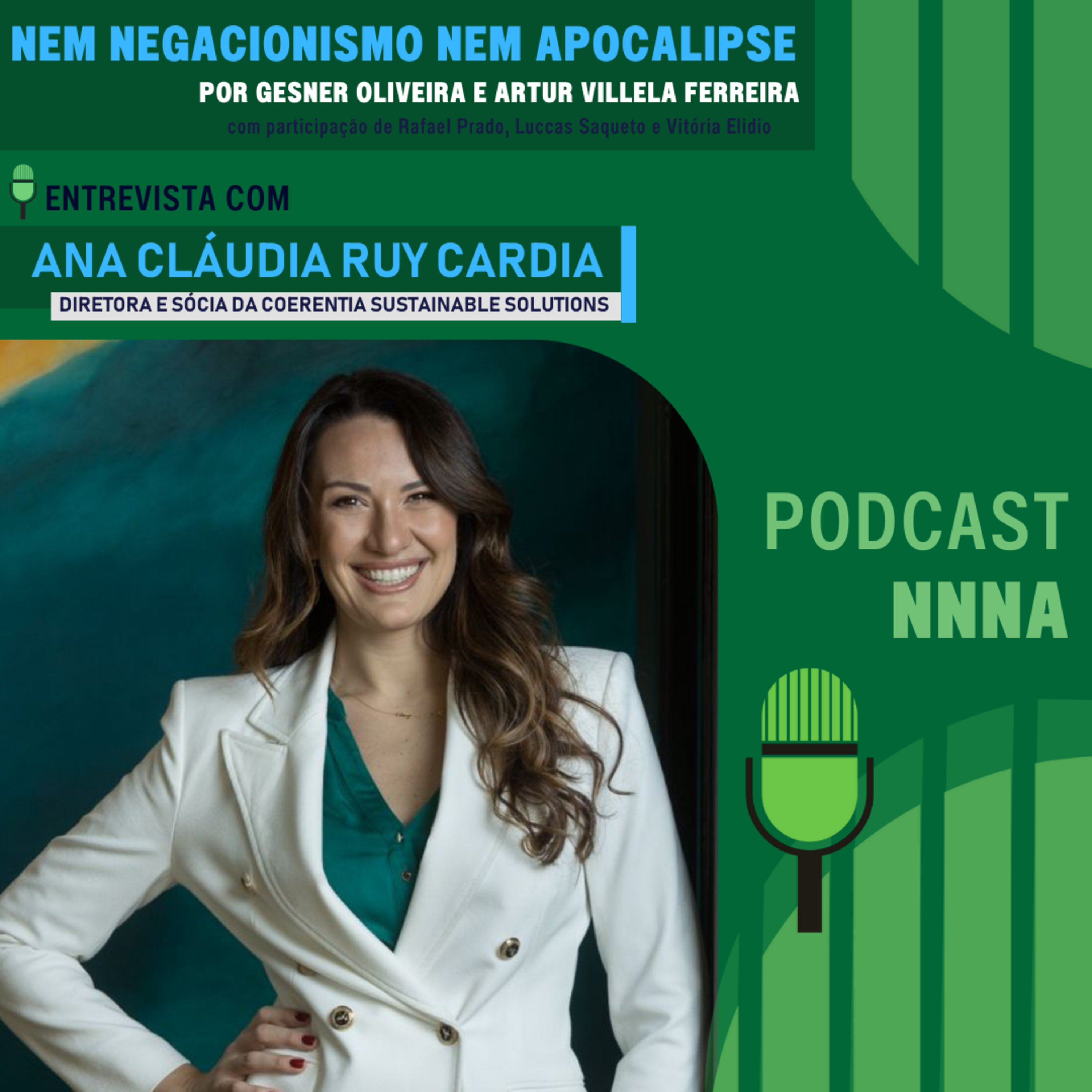 NNNA #222 - Ana Cláudia Ruy Cardia (Diretora da Coerentia Sustainable Solutions), por Gesner Oliveira e Artur Villela Ferreira episode artwork