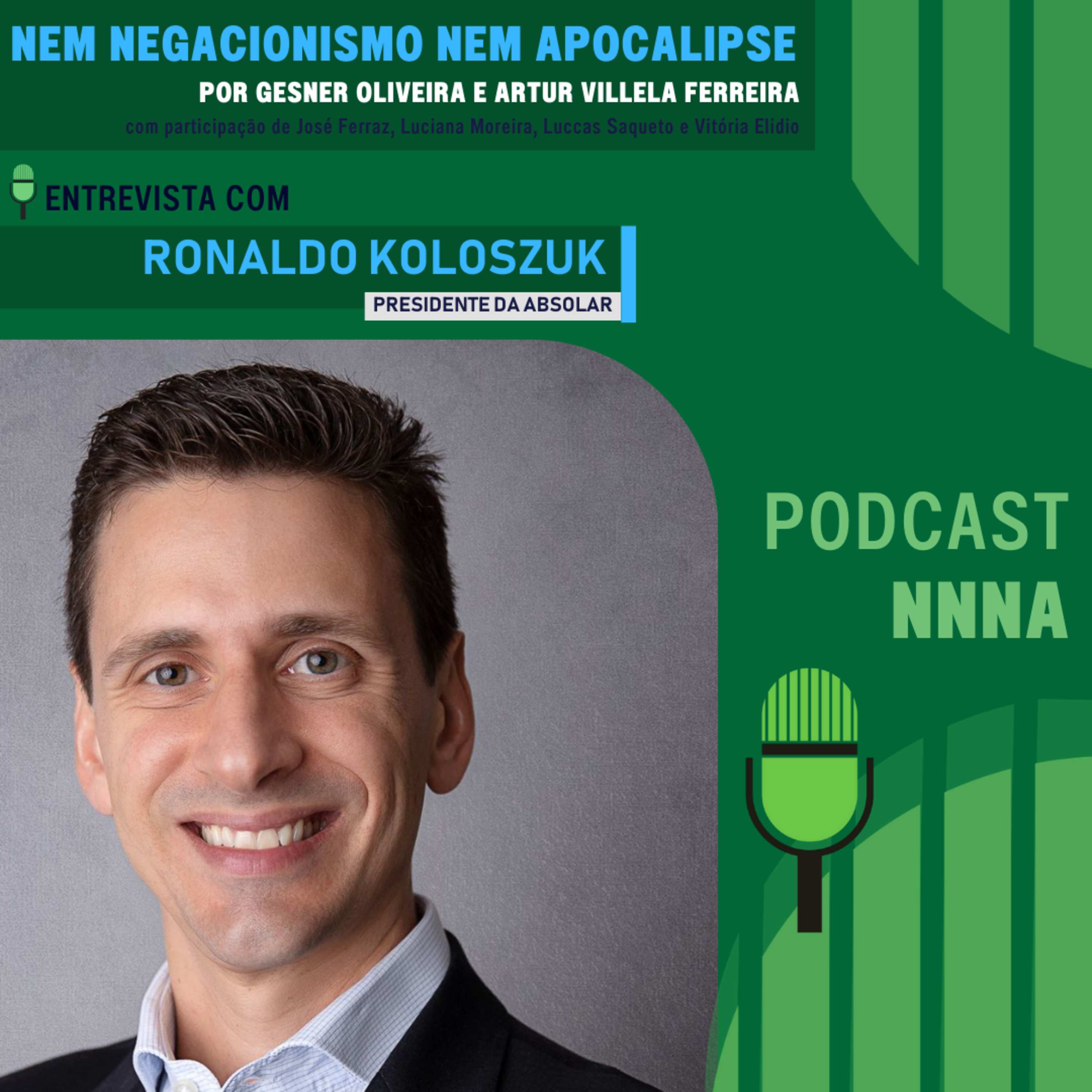 NNNA #223 - Ronaldo Koloszuk (Presidente da Absolar), por Gesner Oliveira e Artur Villela Ferreira episode artwork