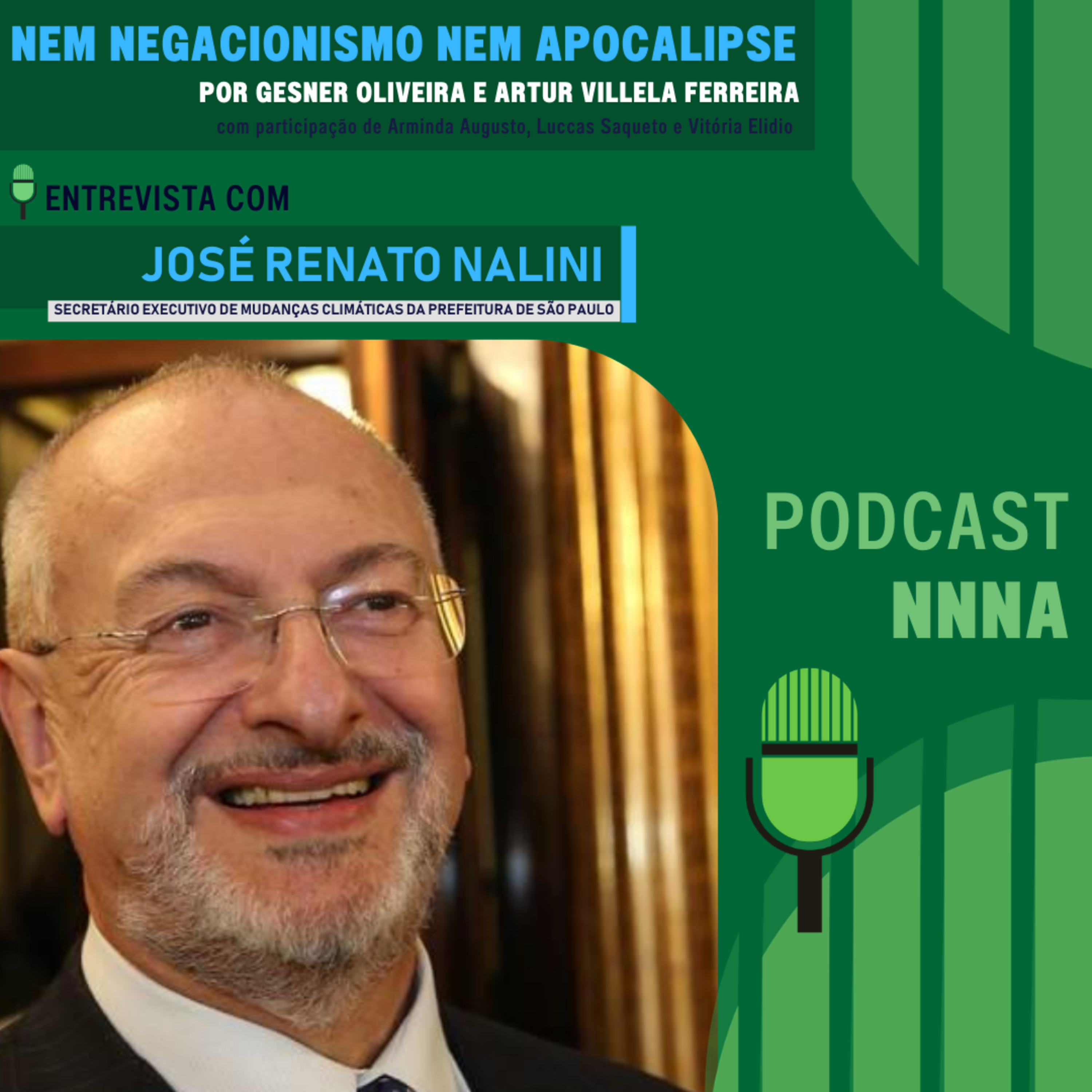 NNNA #224 - José Renato Nalini, Secretário Executivo de Mudanças Climáticas da São Paulo, por Gesner Oliveira e Artur Villela Ferreira episode artwork