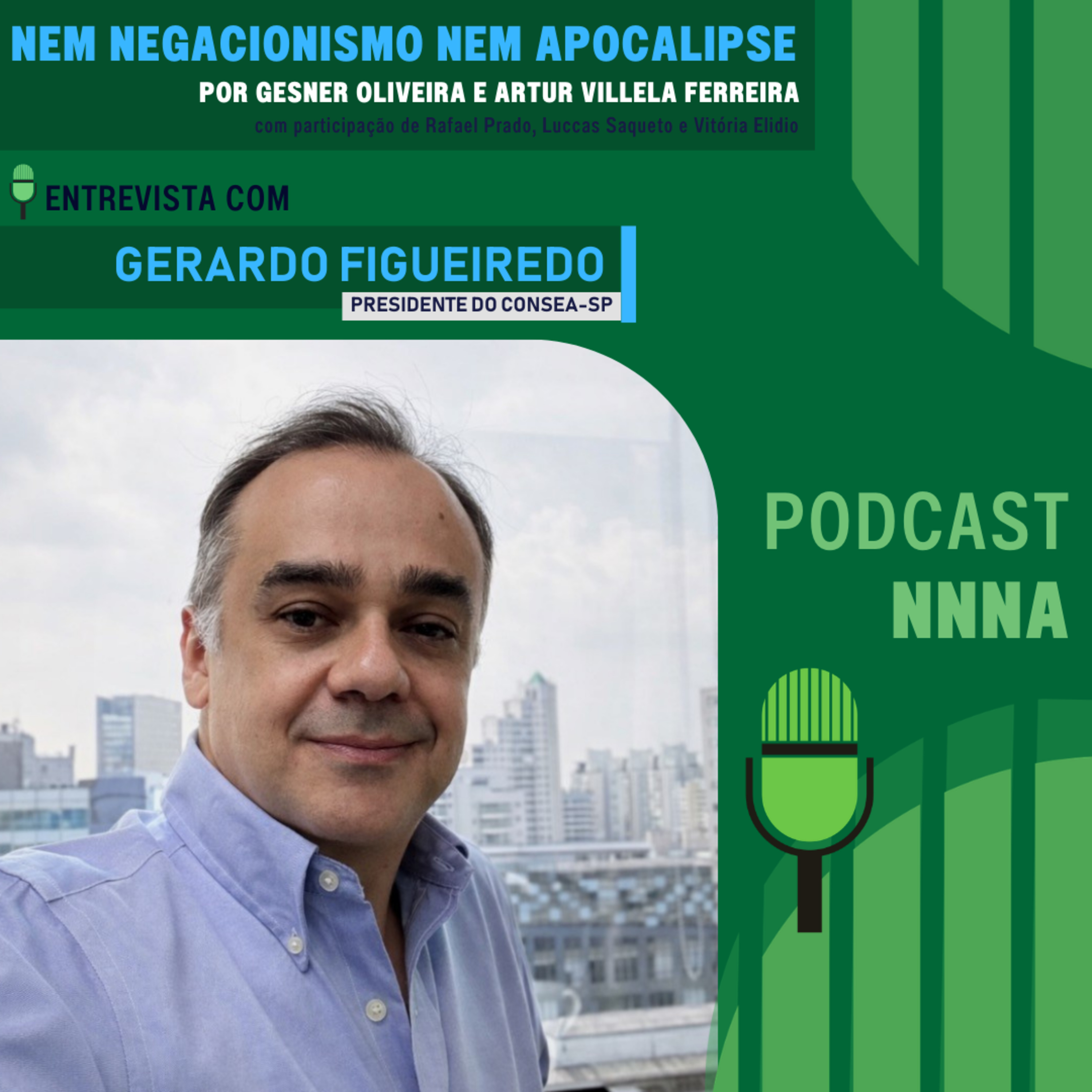 NNNA #226 - Gerardo Figueiredo Jr, presidente do Conselho de Segurança Alimentar e Nutricional Sustentável do Estado de São Paulo, por Gesner Oliveira e Artur Villela Ferreira episode artwork