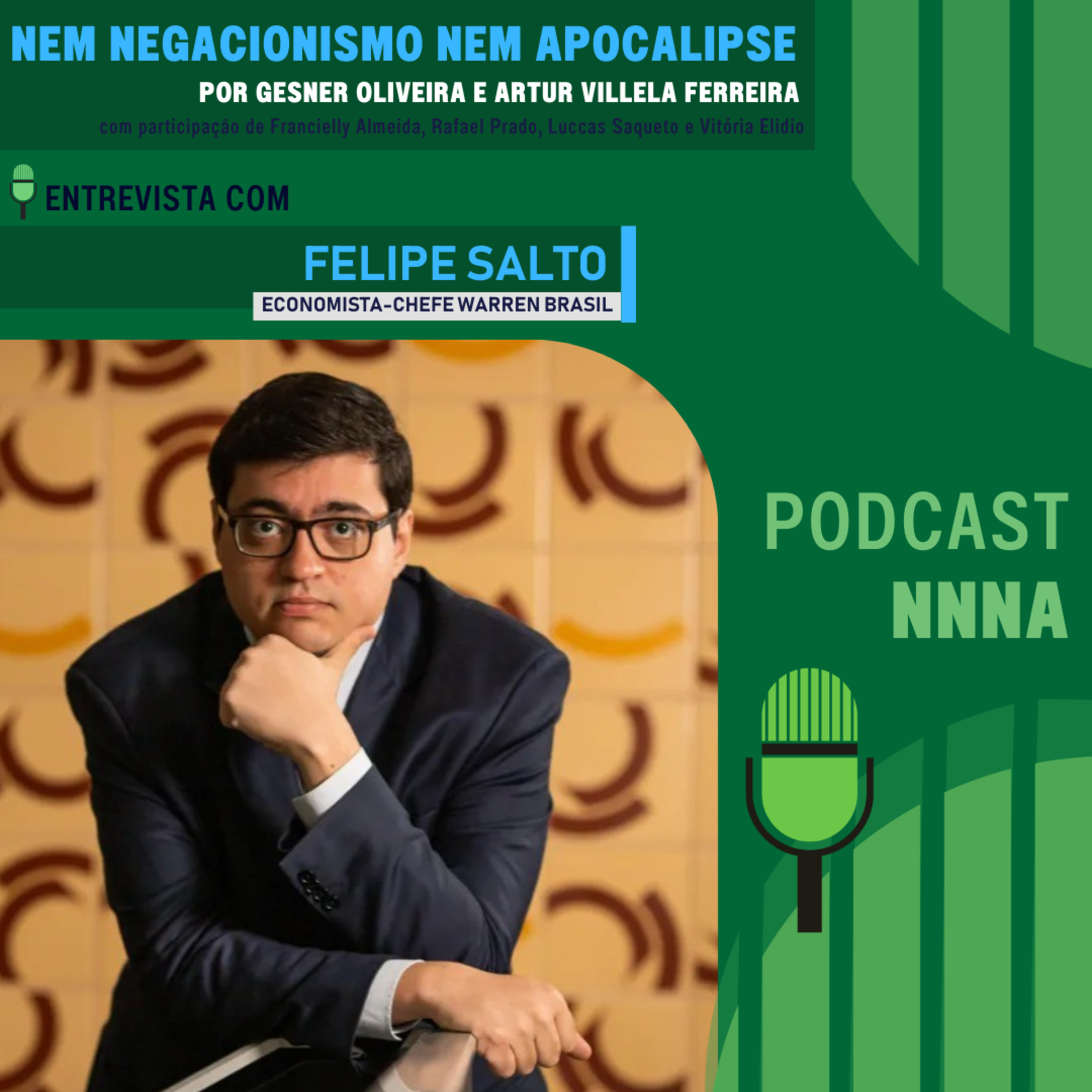NNNA #227 - Felipe Salto, economista-chefe da Warren Investimentos, por Gesner Oliveira e Artur Villela Ferreira episode artwork
