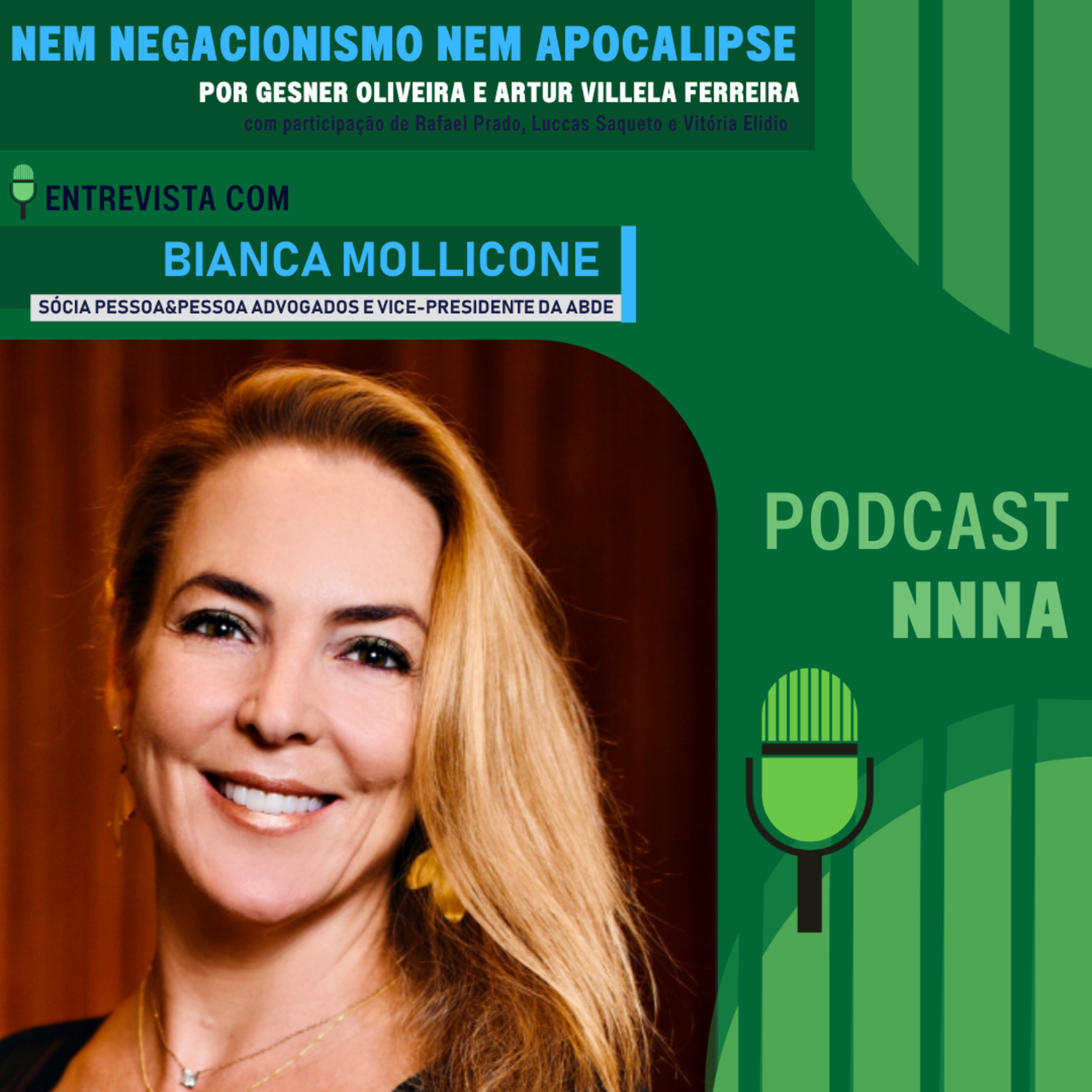 NNNA #228 - Bianca Mollicone, Sócia do Pessoa&Pessoa Advogados e Vice-Presidente da ABDE, por Gesner Oliveira e Artur Villela Ferreira episode artwork
