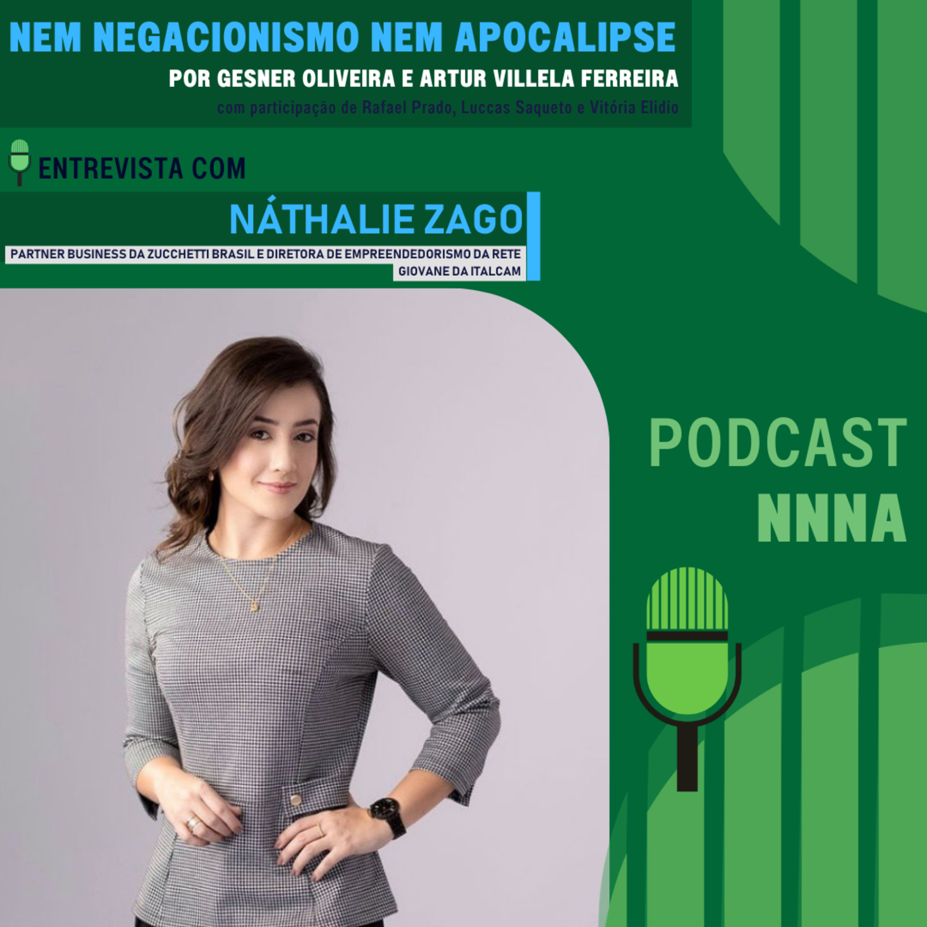 NNNA #229 - Nathálie Zago, Partner business da Zucchetti do Brasil e Diretora de empreendedorismo da Rete Giovani da ITALCAM, por Gesner Oliveira e Artur Villela Ferreira episode artwork