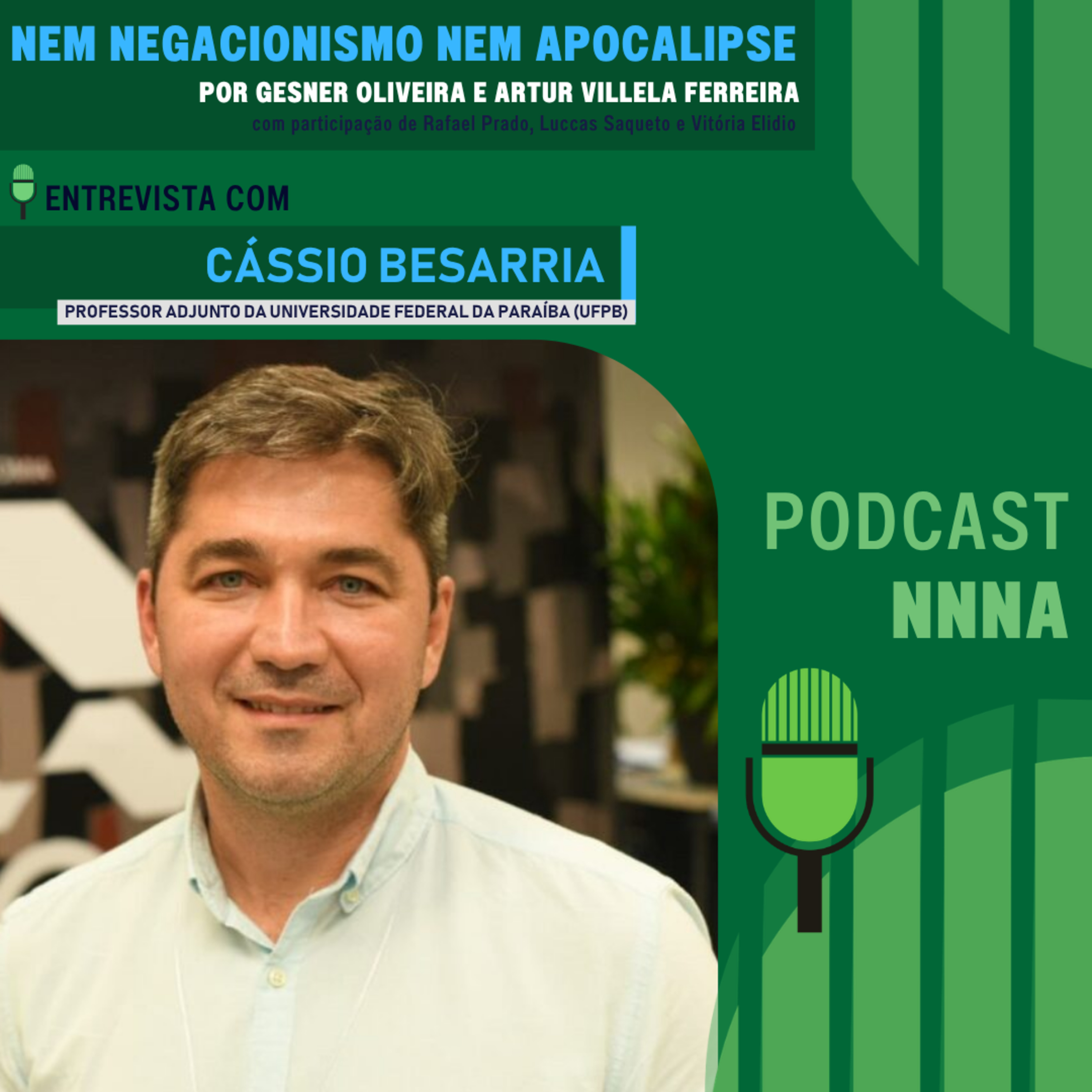 NNNA #237 - Cássio Besarria,professor adjunto da Universidade Federal da Paraíba, por Gesner Oliveira e Artur Villela Ferreira episode artwork