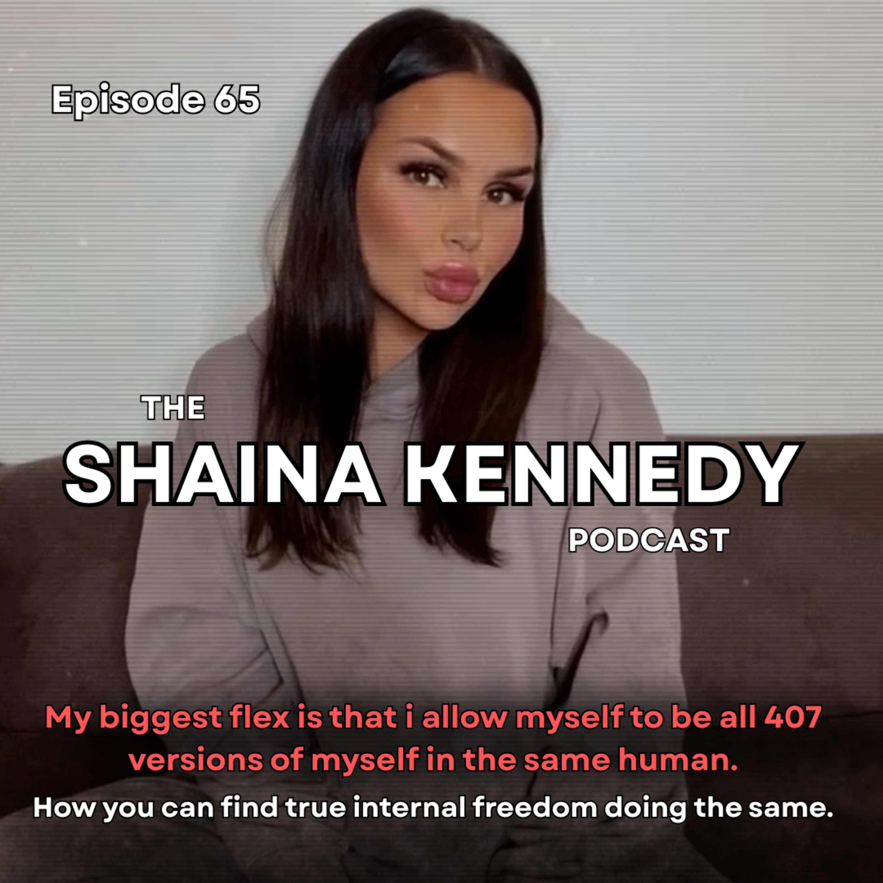 Ep 65 - My biggest flex is that i allow myself to be all 407 versions of myself in the same human; how you can find true internal freedom doing the same. episode artwork