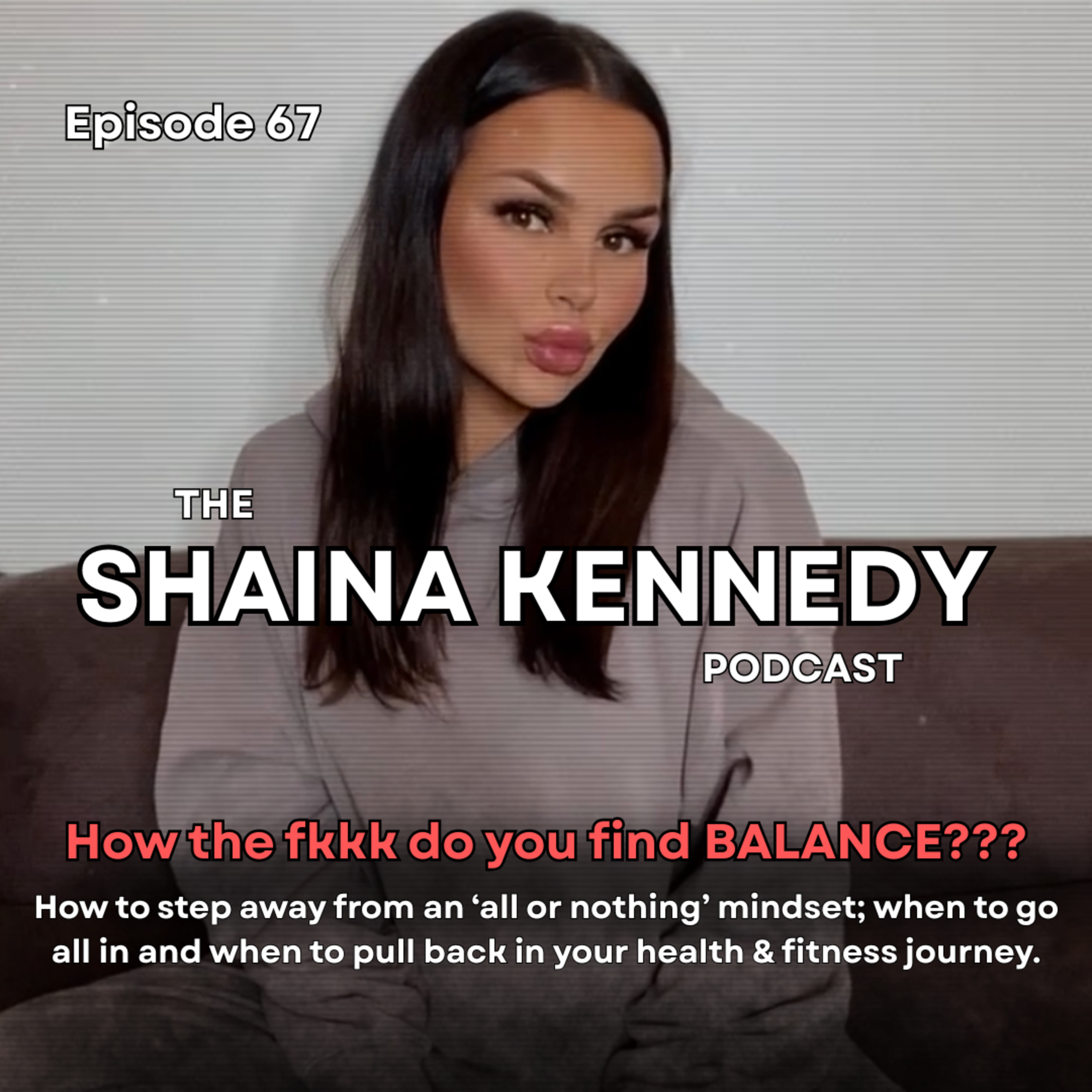 Ep 67 - Finding balance in your health & fitness journey; knowing when to go all in, when to sit in the in between, and how to step away from an all or nothing mindset. episode artwork