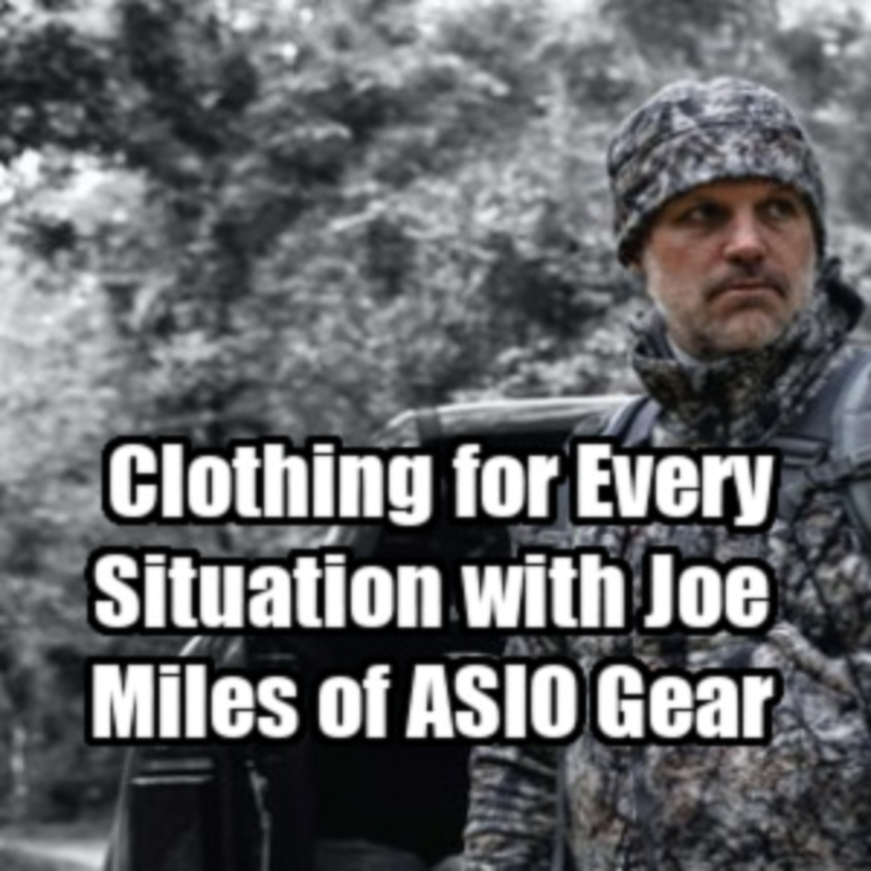 #114 - Clothing for Every Situation with Joe Miles of ASIO Gear episode artwork