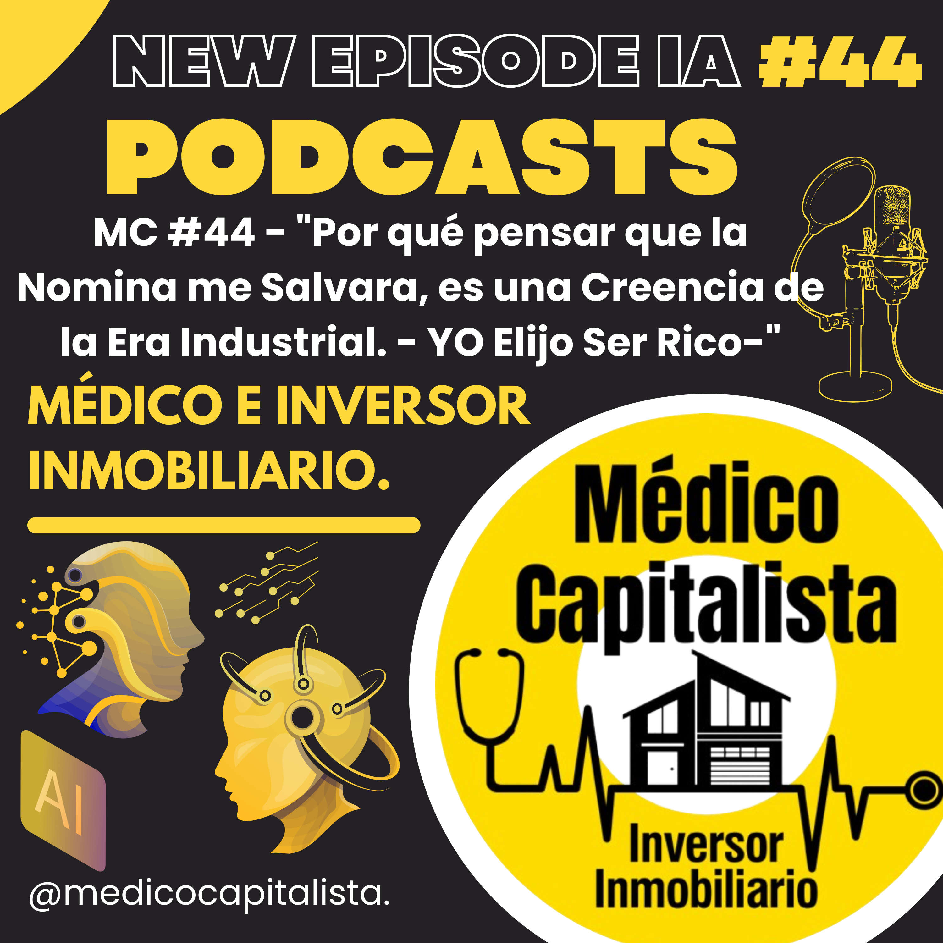 MC #44 - "Por qué pensar que la Nomina me Salvara, es una Creencia de la Era Industrial. - YO Elijo Ser Rico-" episode artwork