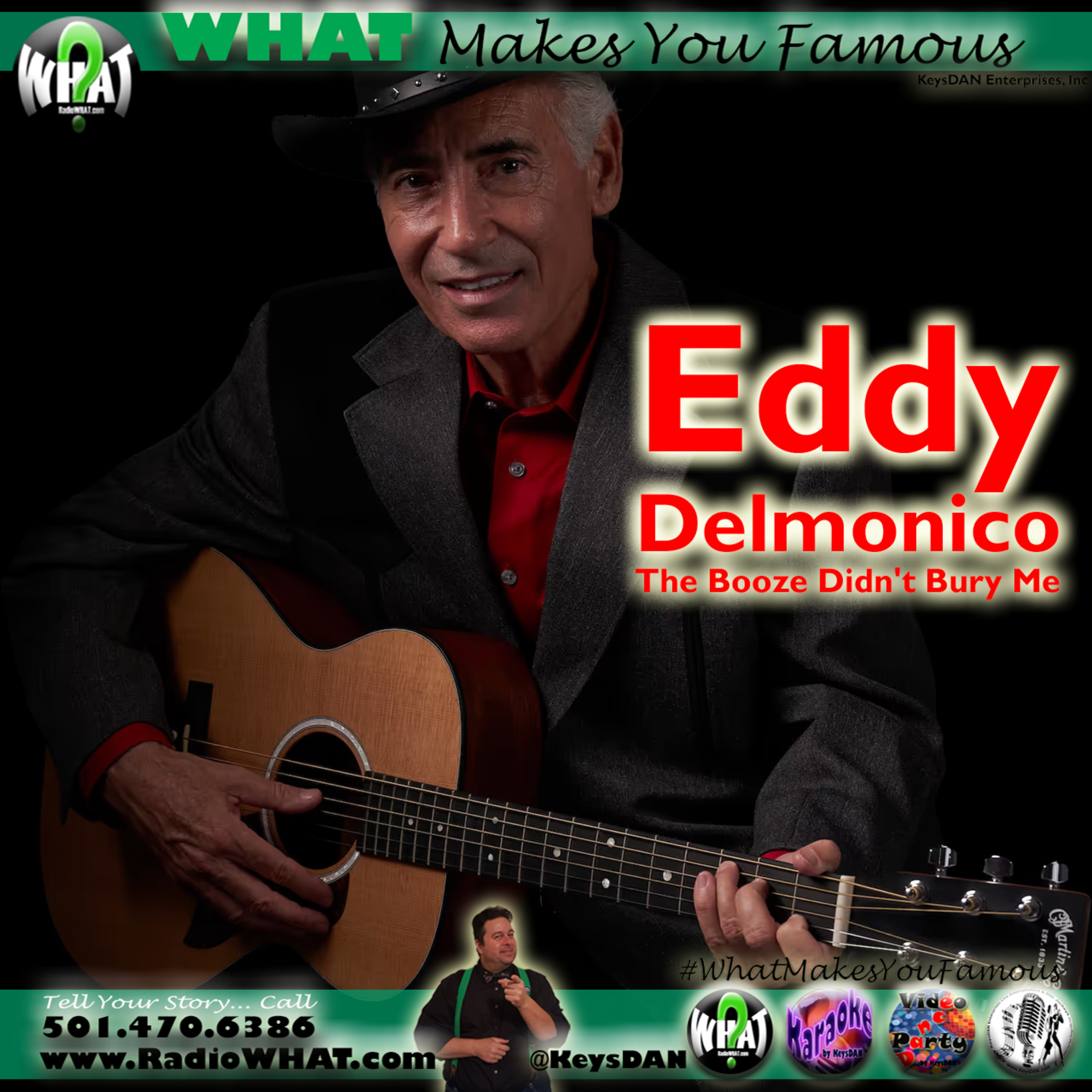 Eddy Delmonico The Booze Didn't Bury Me What Makes You Famous #PODCAST #WhatMakesYouFamous @KeysDAN  episode artwork