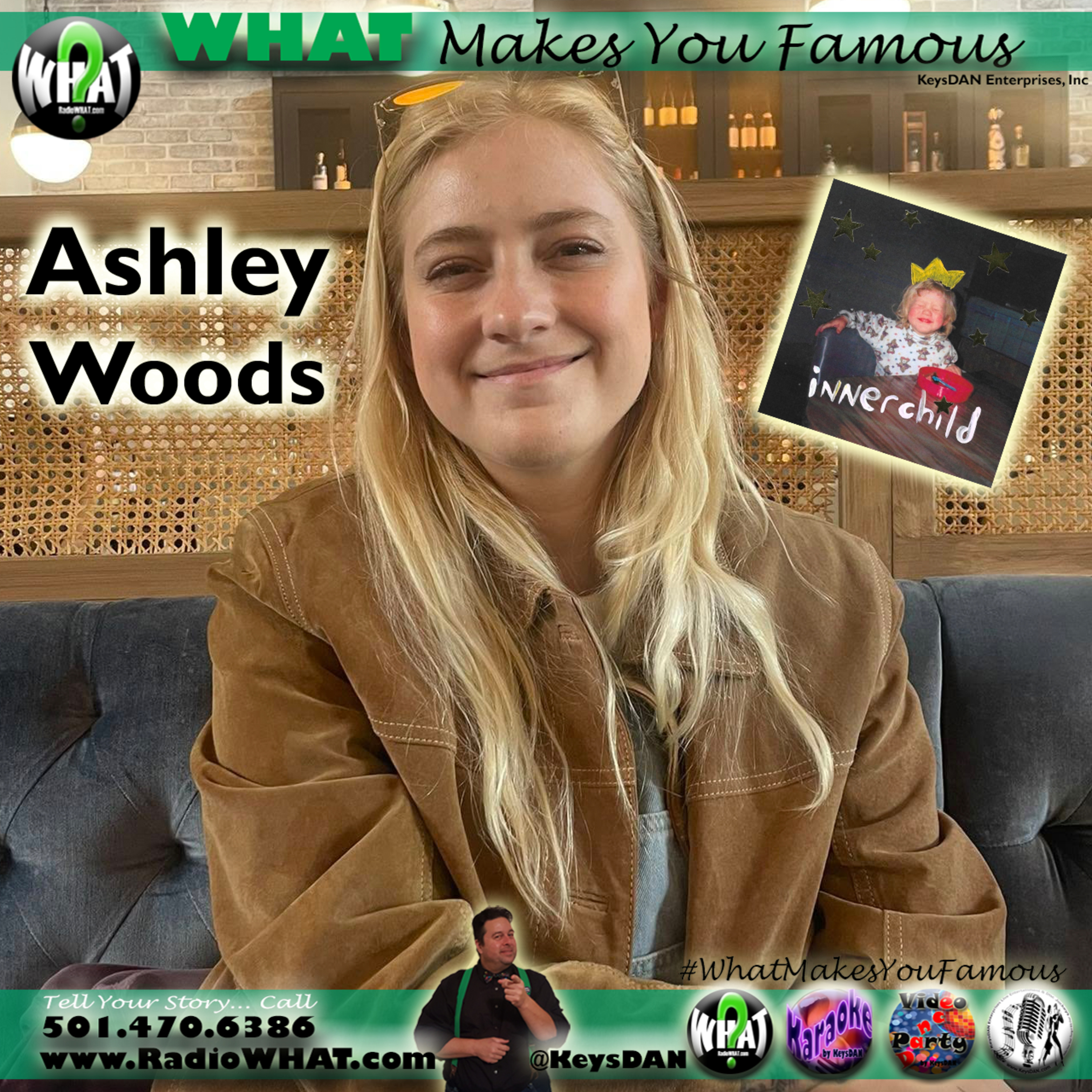 Ashley Woods - Inner Child What Makes You Famous #PODCAST #WhatMakesYouFamous @KeysDAN episode artwork