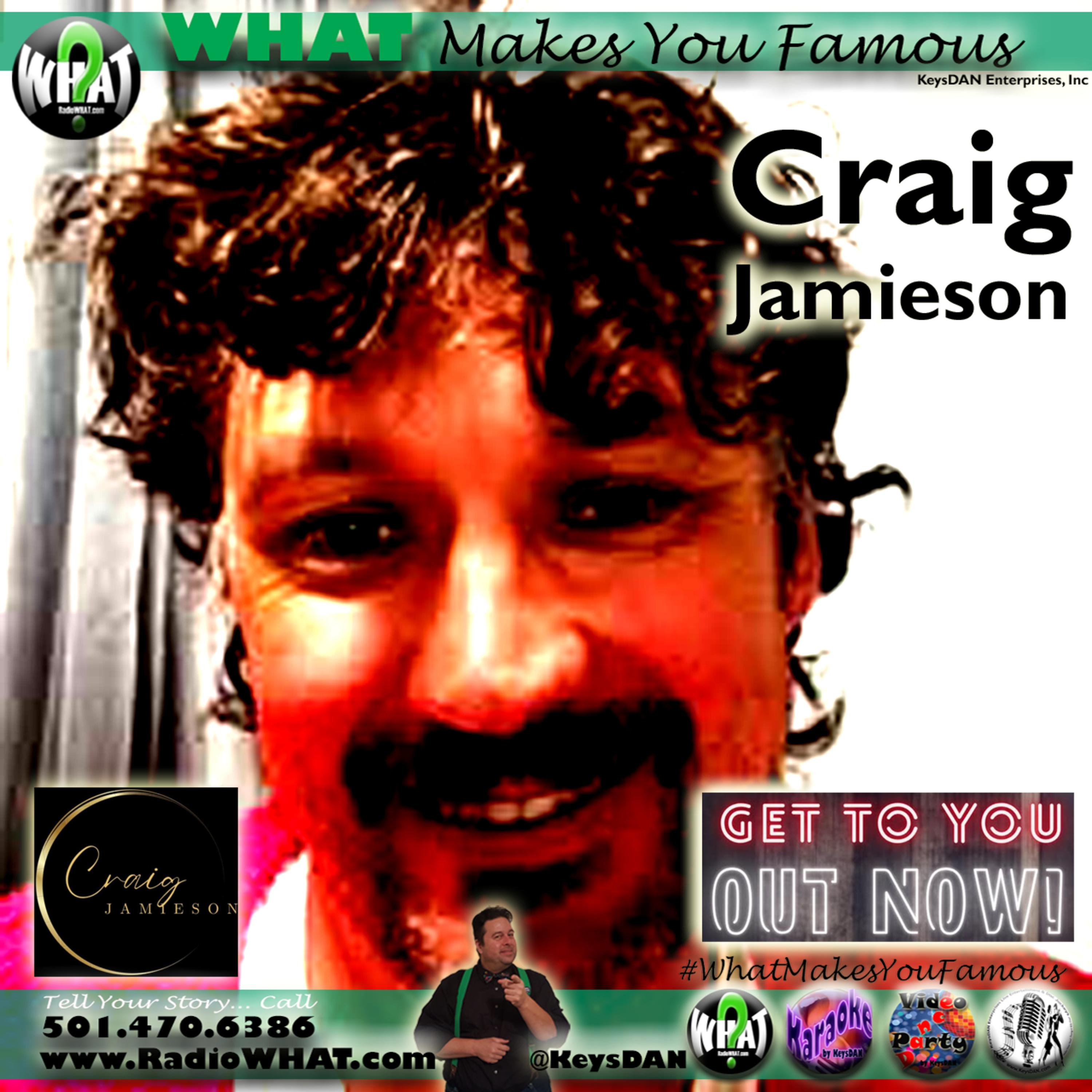 Craig Jamieson Get To You What Makes You Famous #PODCAST #WhatMakesYouFamous @KeysDAN  episode artwork