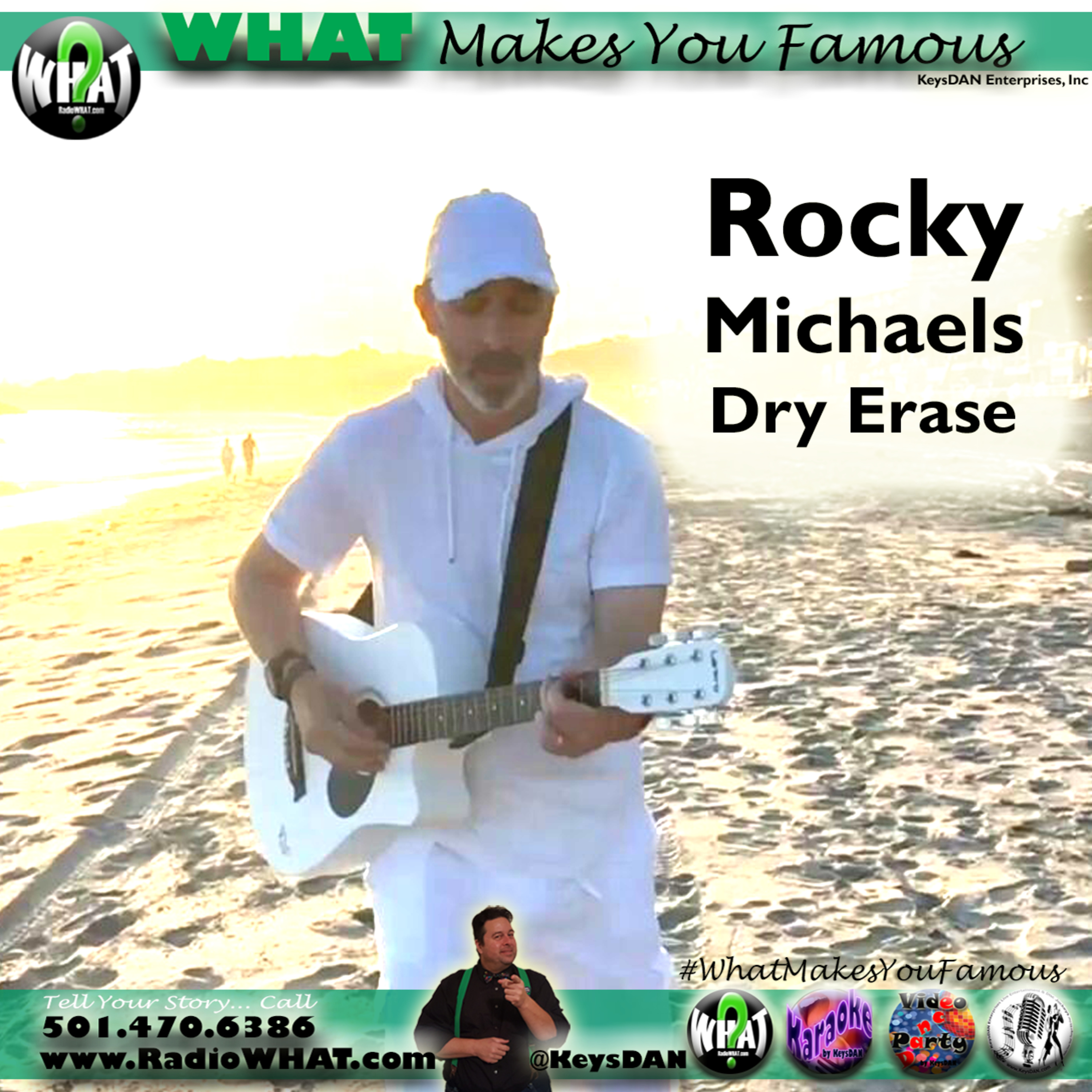 Rocky Michaels - Dry Erase What Makes You Famous #PODCAST #WhatMakesYouFamous @KeysDAN episode artwork