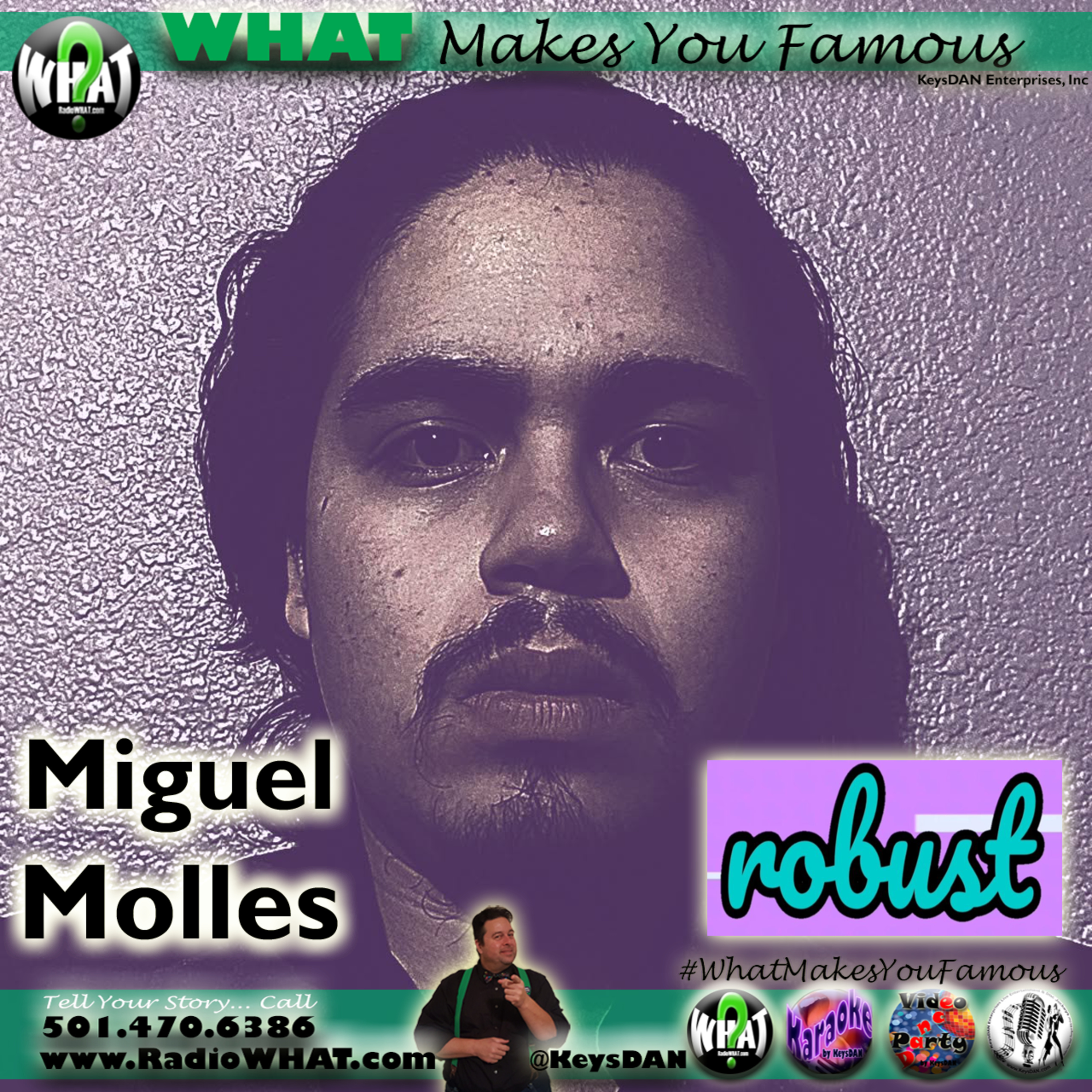 Miguel Molles - Robust What Makes You Famous #PODCAST #WhatMakesYouFamous @KeysDAN episode artwork