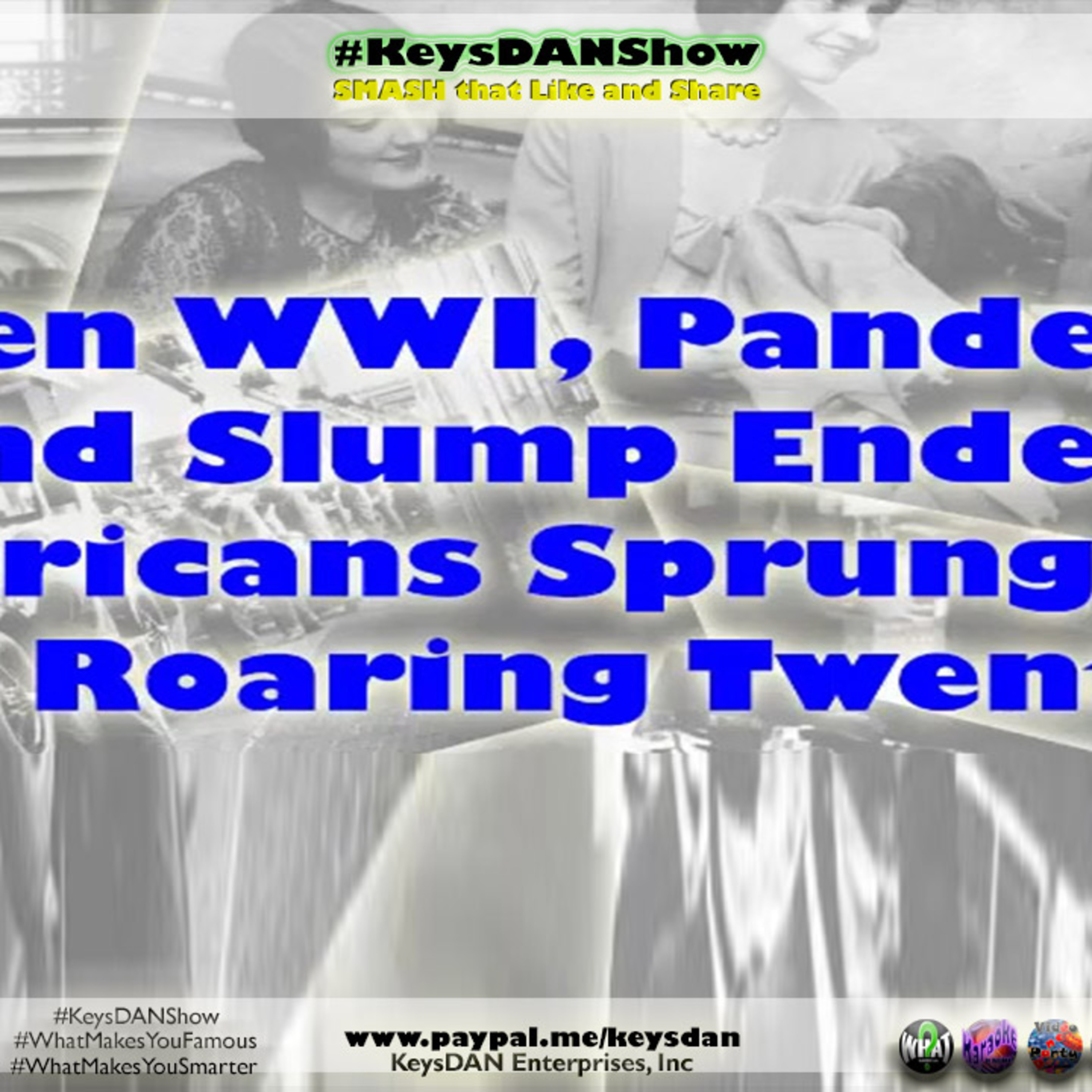 When WWI, Pandemic and Slump Ended, Americans Sprung Into the Roaring Twenties #HISTORY KeysDAN Show #KeysDANShow @KeysDAN episode artwork