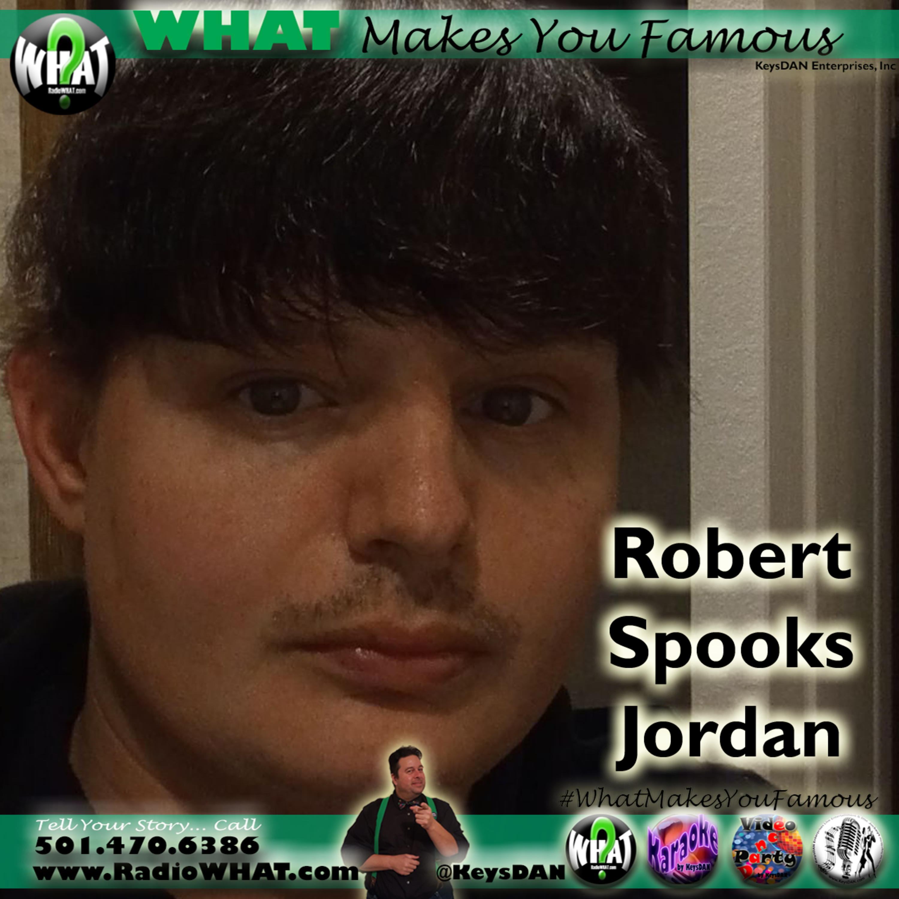 Robert Spooks Jordan What Makes You Famous #PODCAST #WhatMakesYouFamous @KeysDAN episode artwork