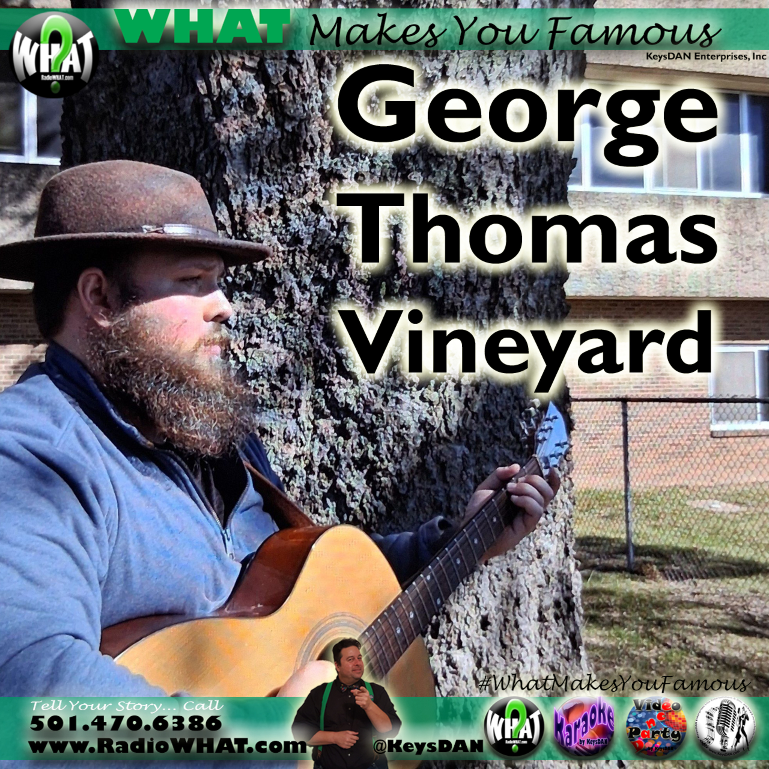 George Thomas Vineyard What Makes You Famous #PODCAST #WhatMakesYouFamous @KeysDAN episode artwork
