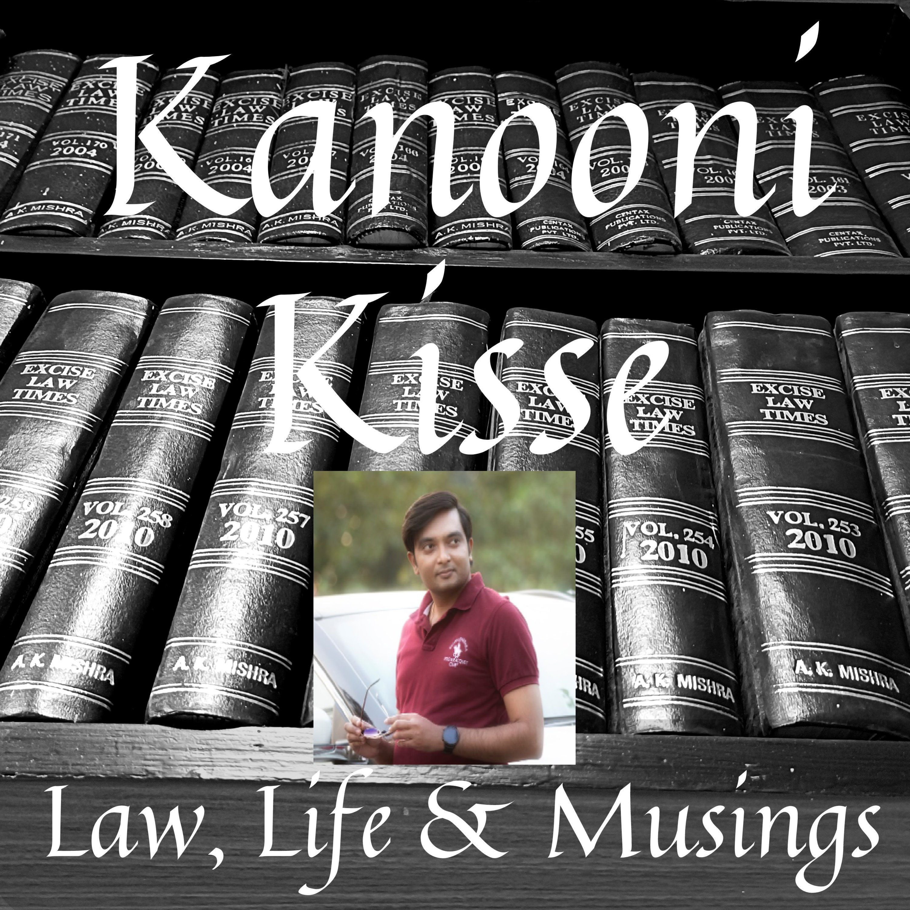 Kanooni Kisse: Law, Life & Musings
