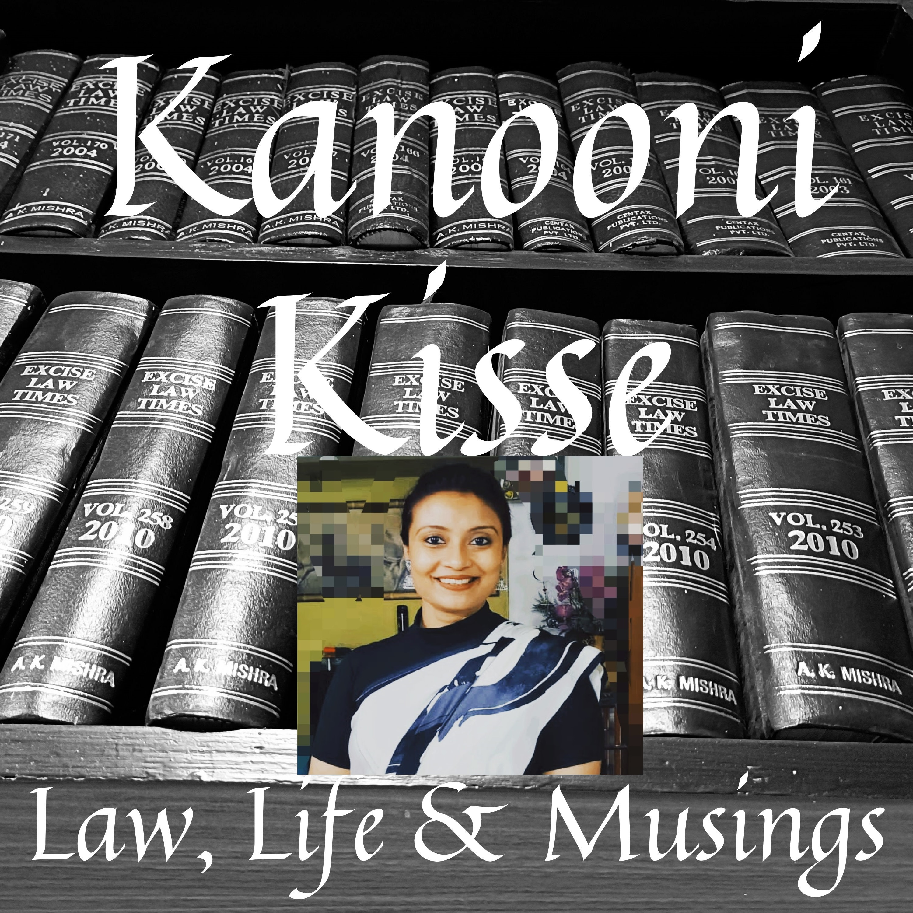 Kanooni Kisse: Law, Life & Musings