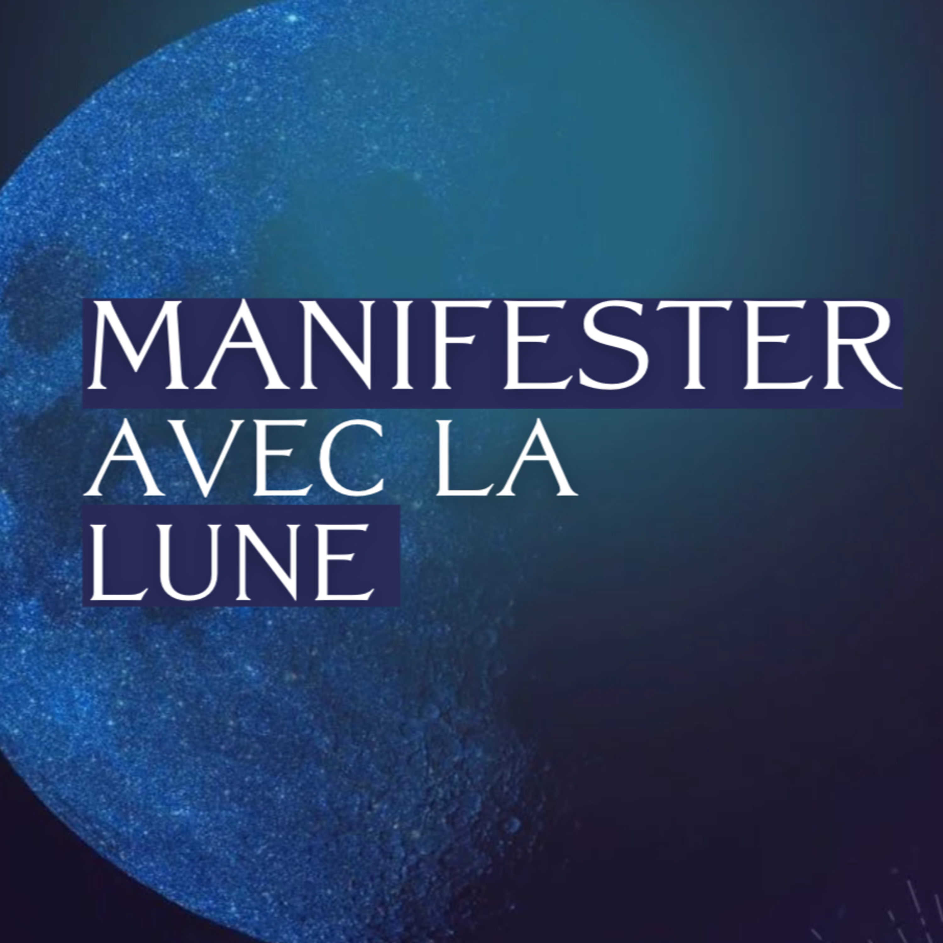 Je Manifeste : Comment utiliser l’énergie de la Lune pour manifester ?