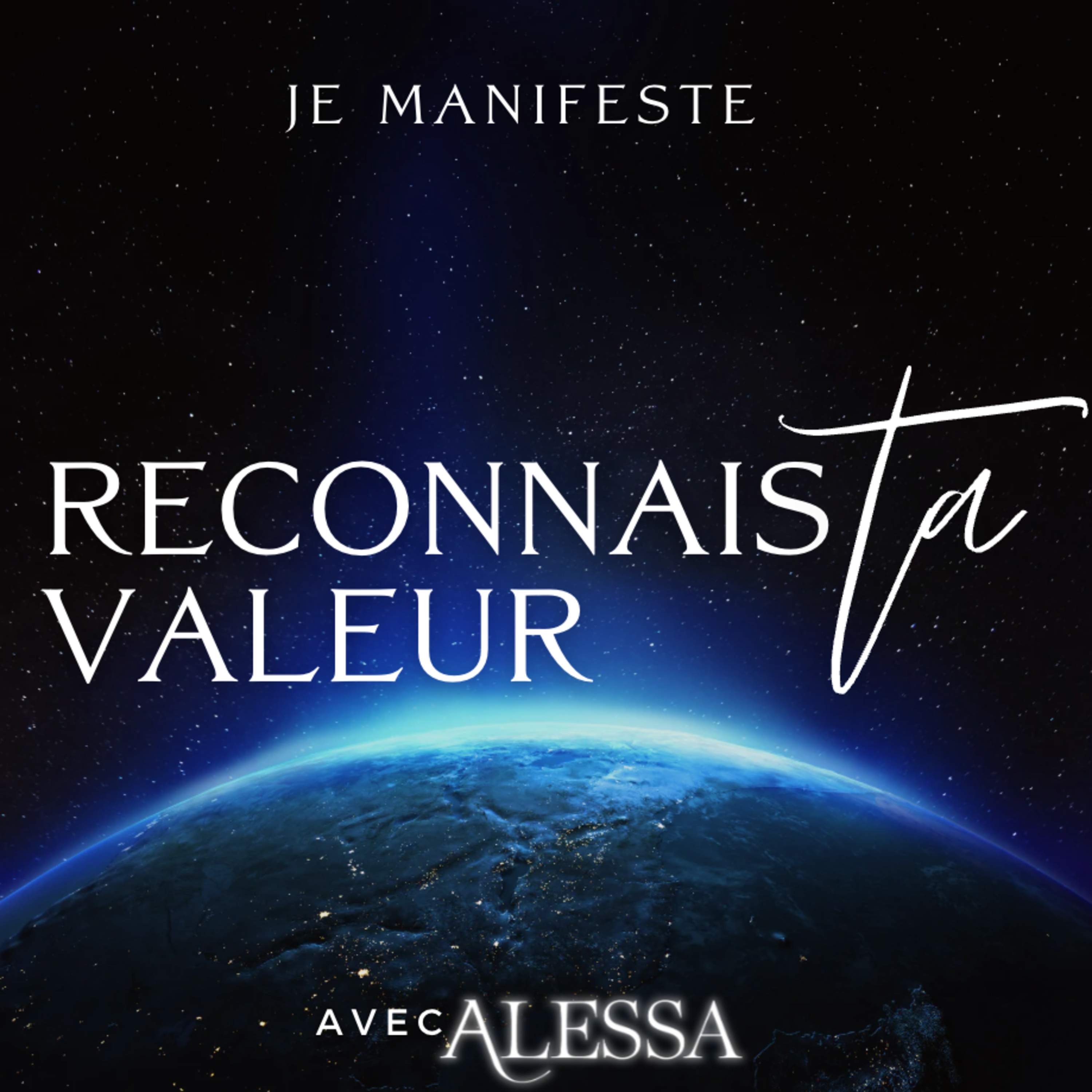 Je Manifeste : Quand je reconnais ma valeur, tout change