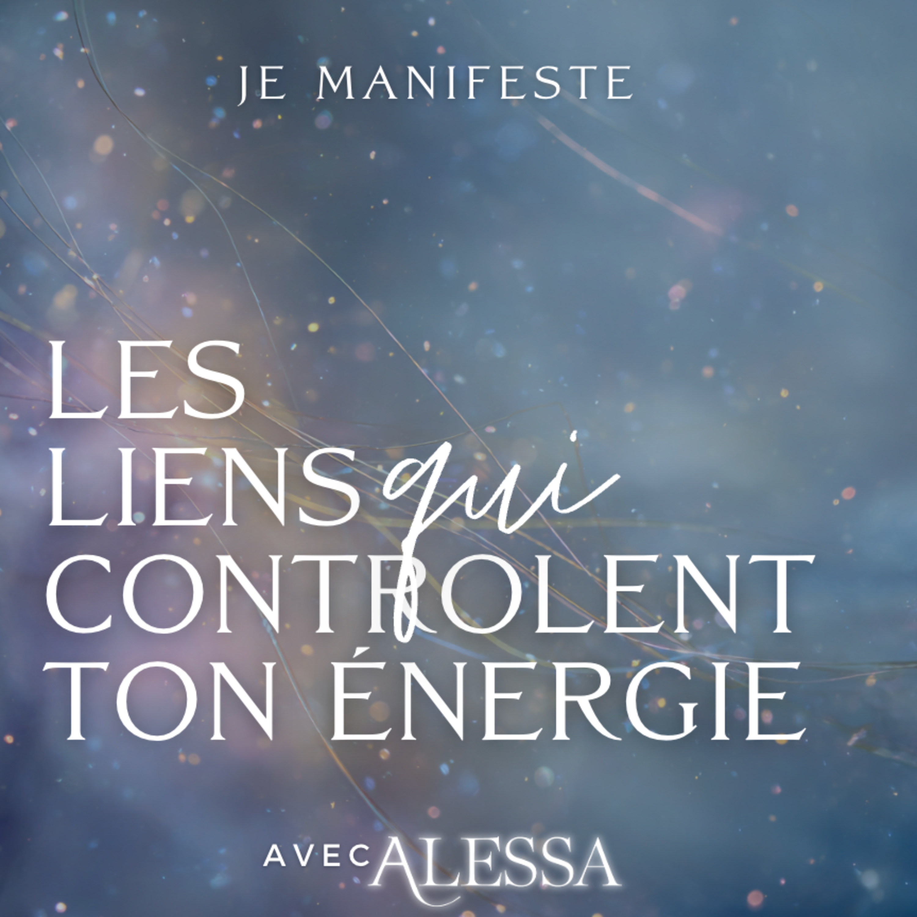  EP09 -Les liens invisibles qui contrôlent ton énergie 