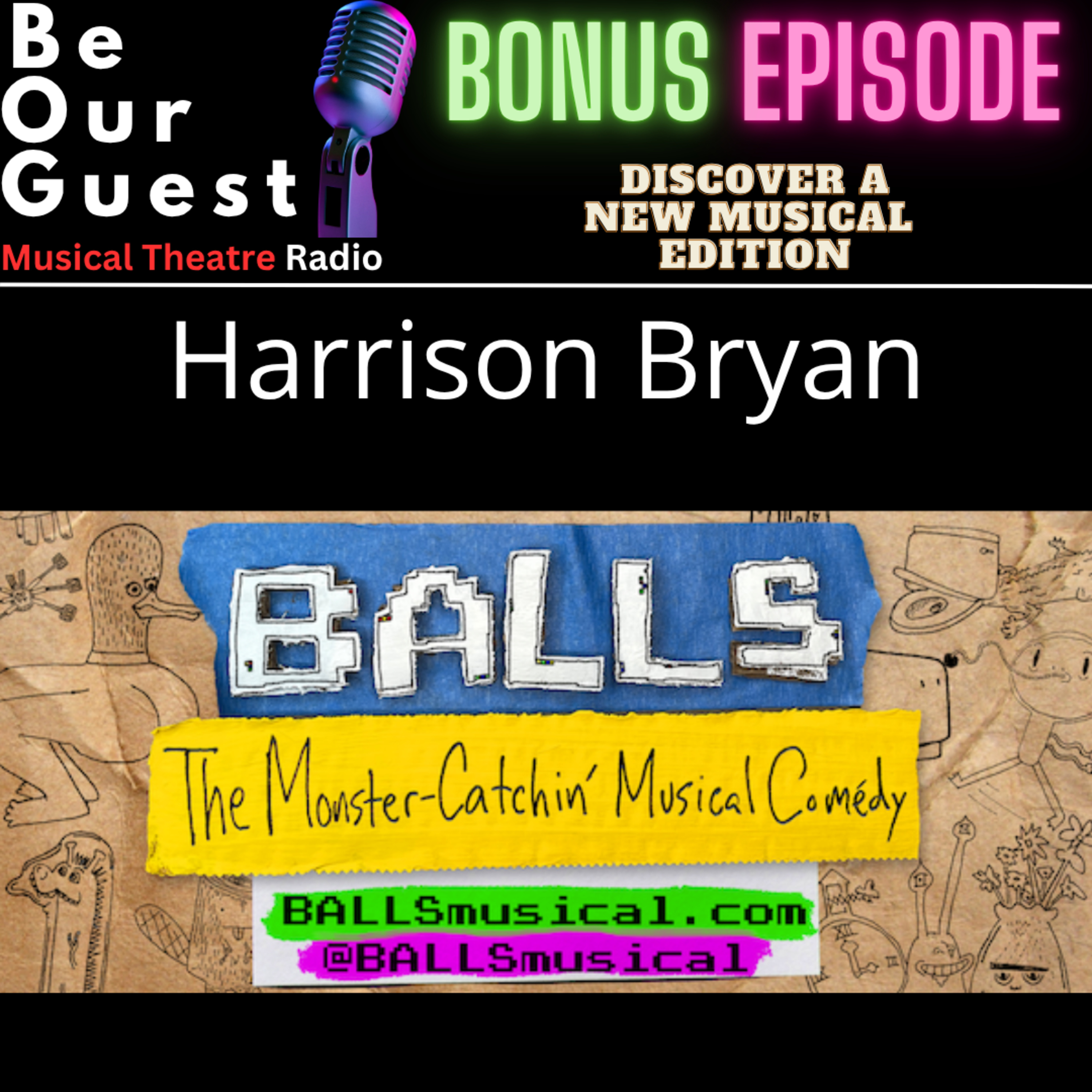 Be Our Guest with Harrison Bryan (Balls the Monster Catchin' Musical Comedy) episode artwork