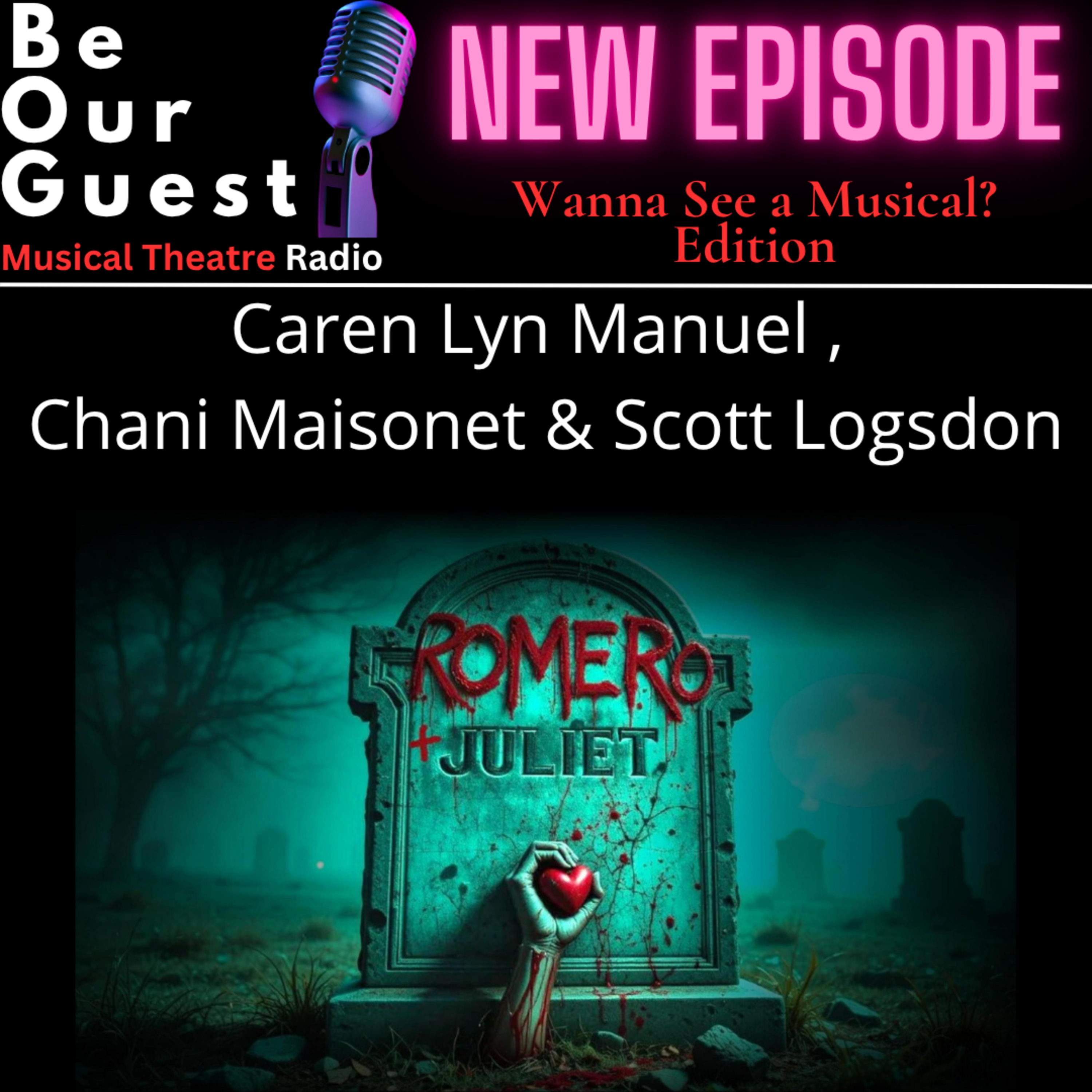 Wanna See A Musical with Caren Lyn Manuel , Chani Maisonet & Scott Logsdon (Romero + Juliet)