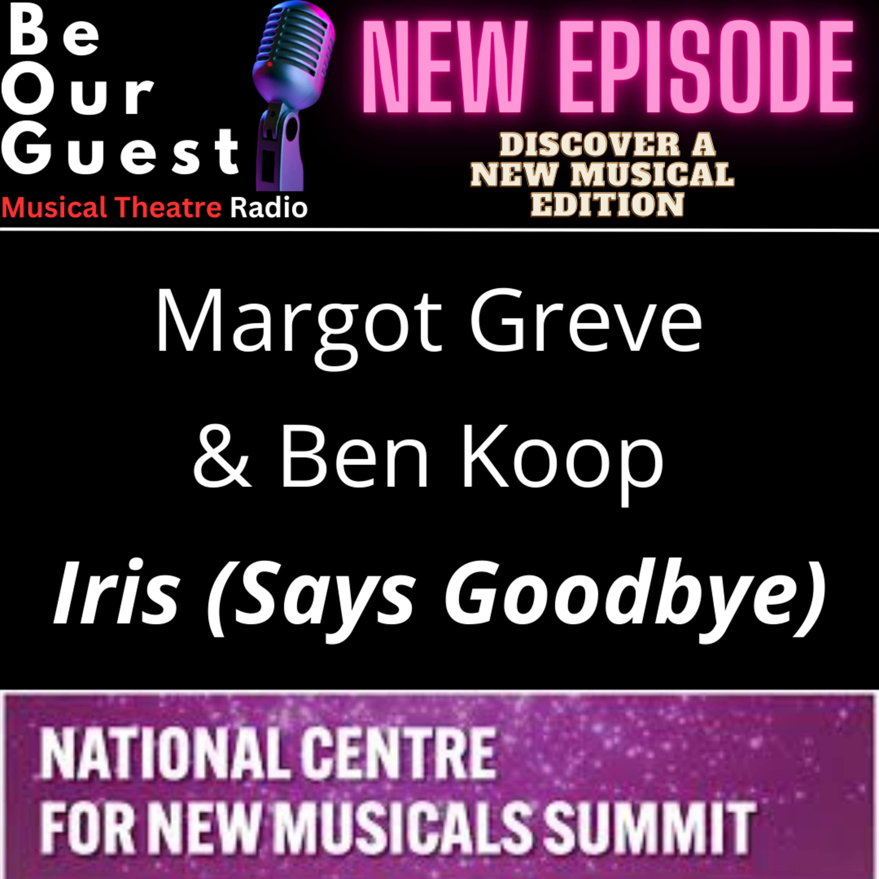 Discover a New Musical with Margot Greve and Ben Kopp (Iris (Says Goodbye)) - NCNM Theatre Summit episode artwork