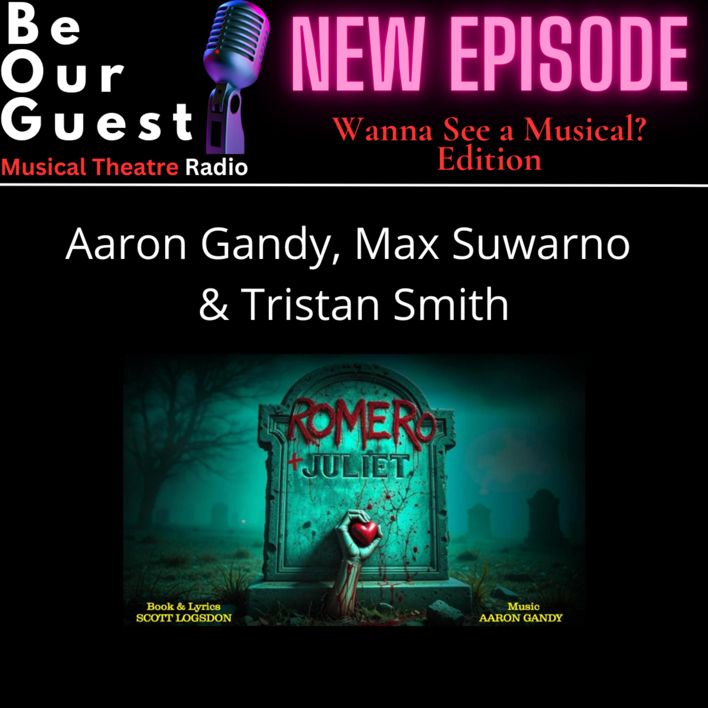 Wanna See A Musical with Aaron Gandy, Max Suwarno & Tristan Smith (Romero & Juliet) episode artwork