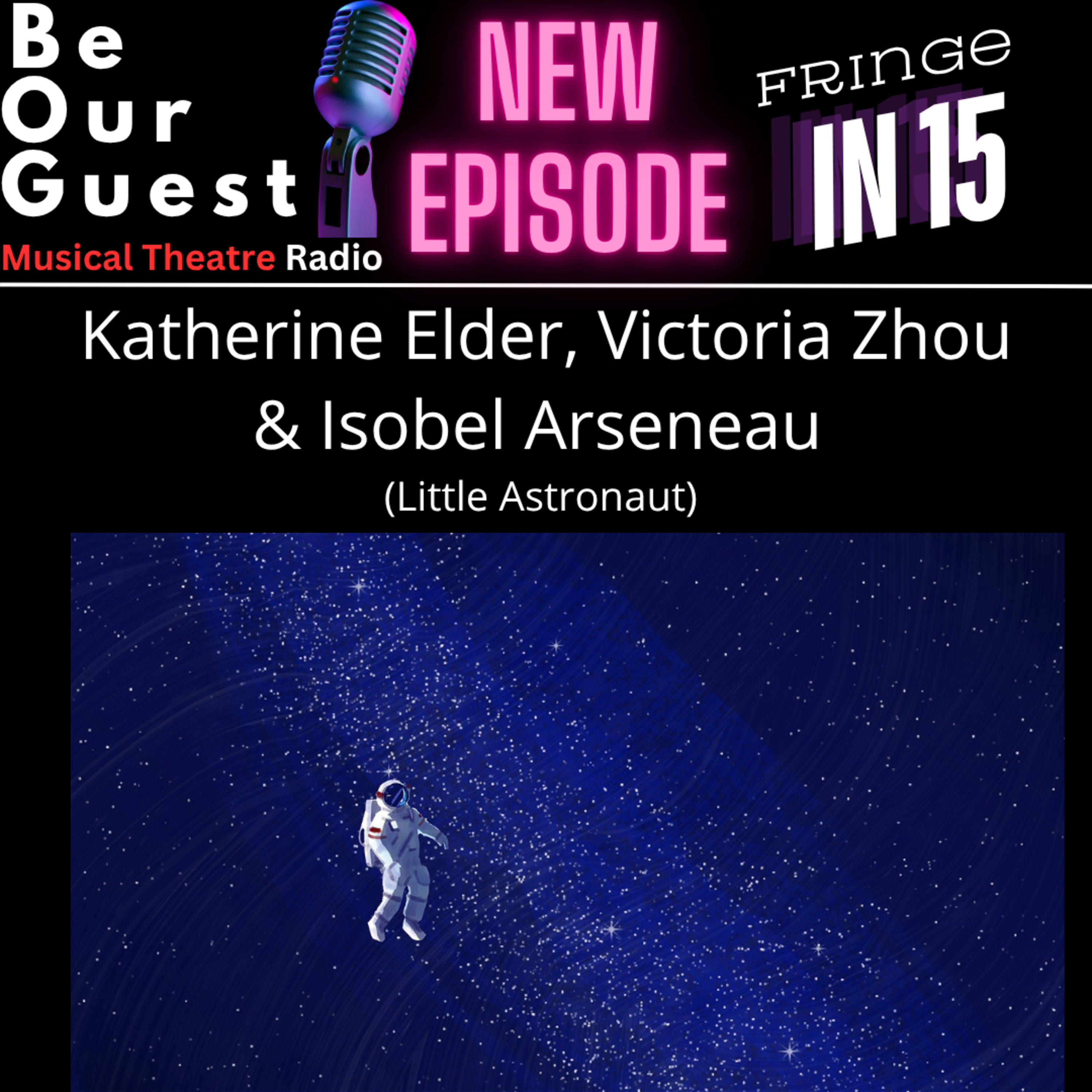 Fringe in 15 with Katherine Elder, Victoria Zhou & Isobel Arseneau (Little Astronaut)  episode artwork
