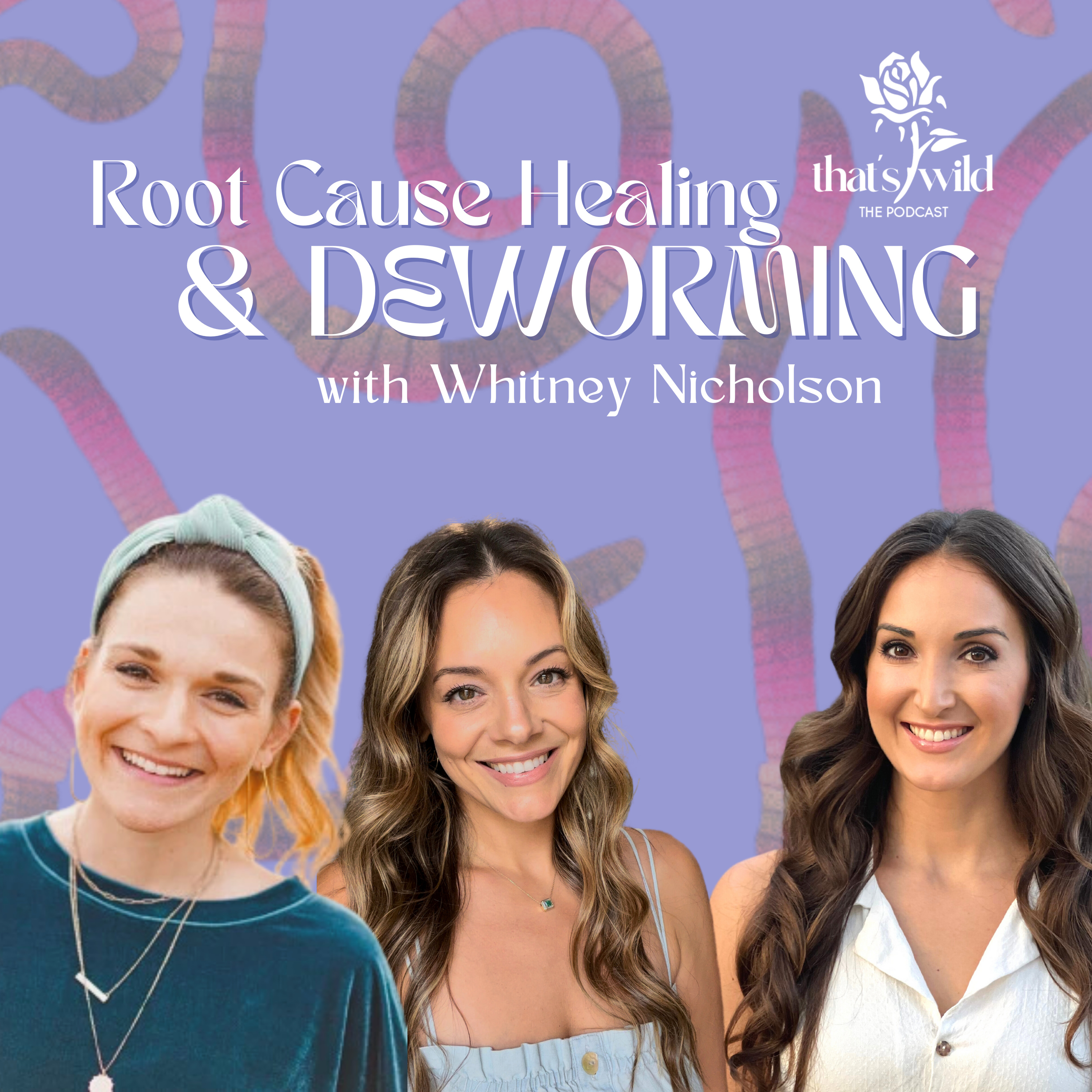 Root Cause Healing & Deworming Yourself with Holistic Health Practitioner Whitney Nichols