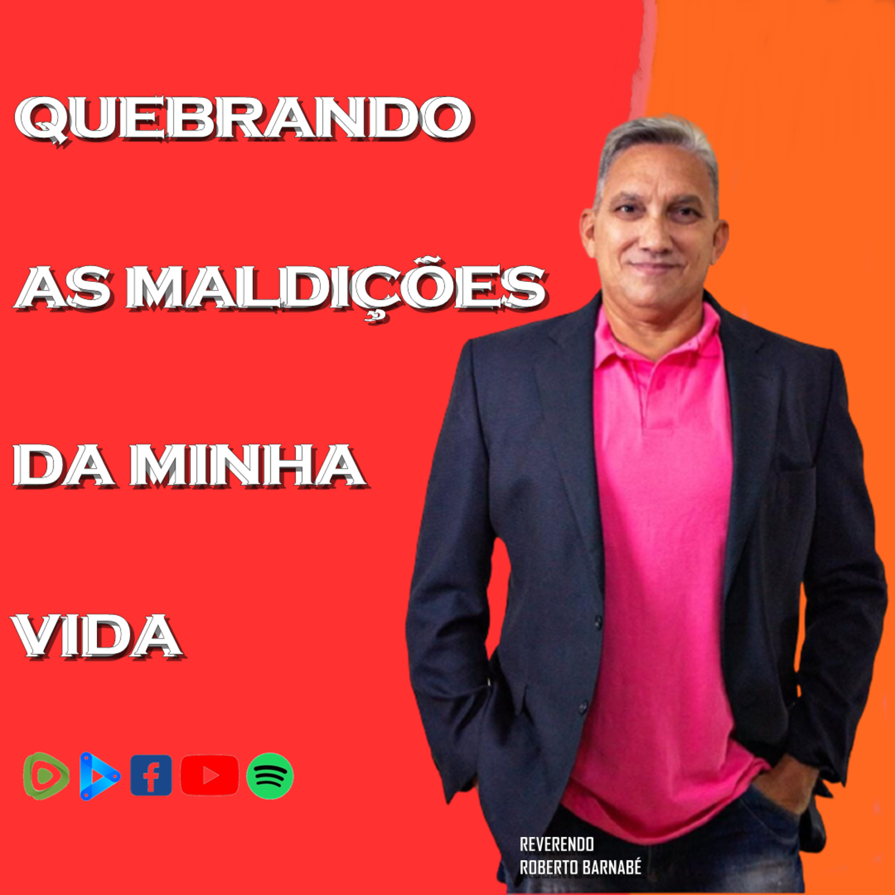 Quebrando as maldições da minha vida - Rev. Roberto Barnabé episode artwork