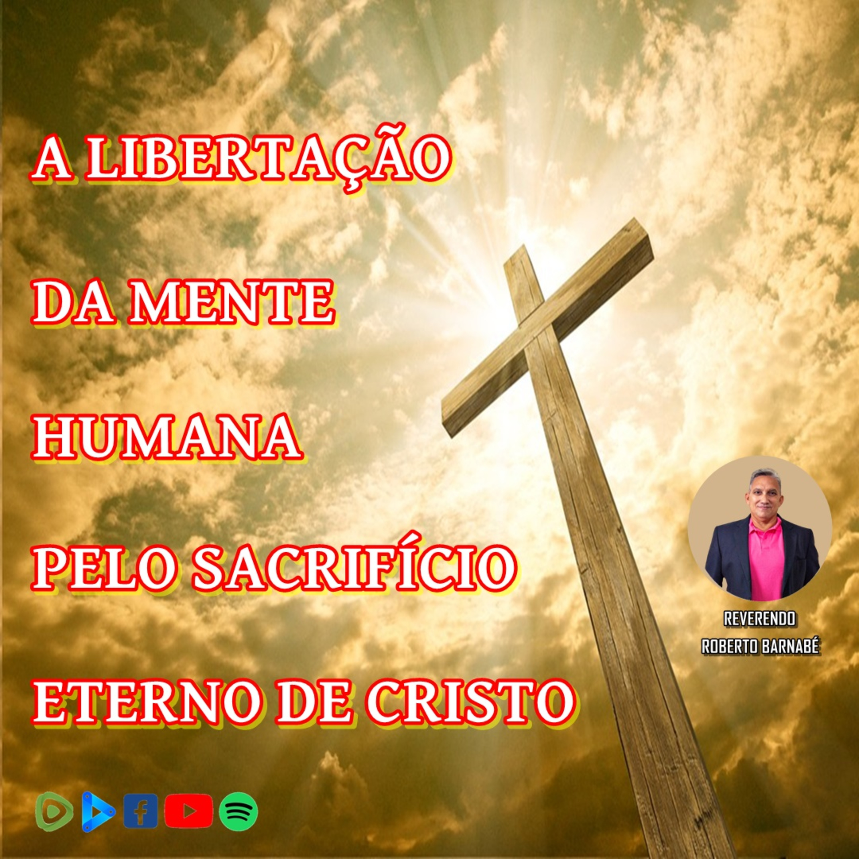 A libertação da mente humana pelo sacrifício Eterno de Cristo - Rev Roberto Barnabé episode artwork