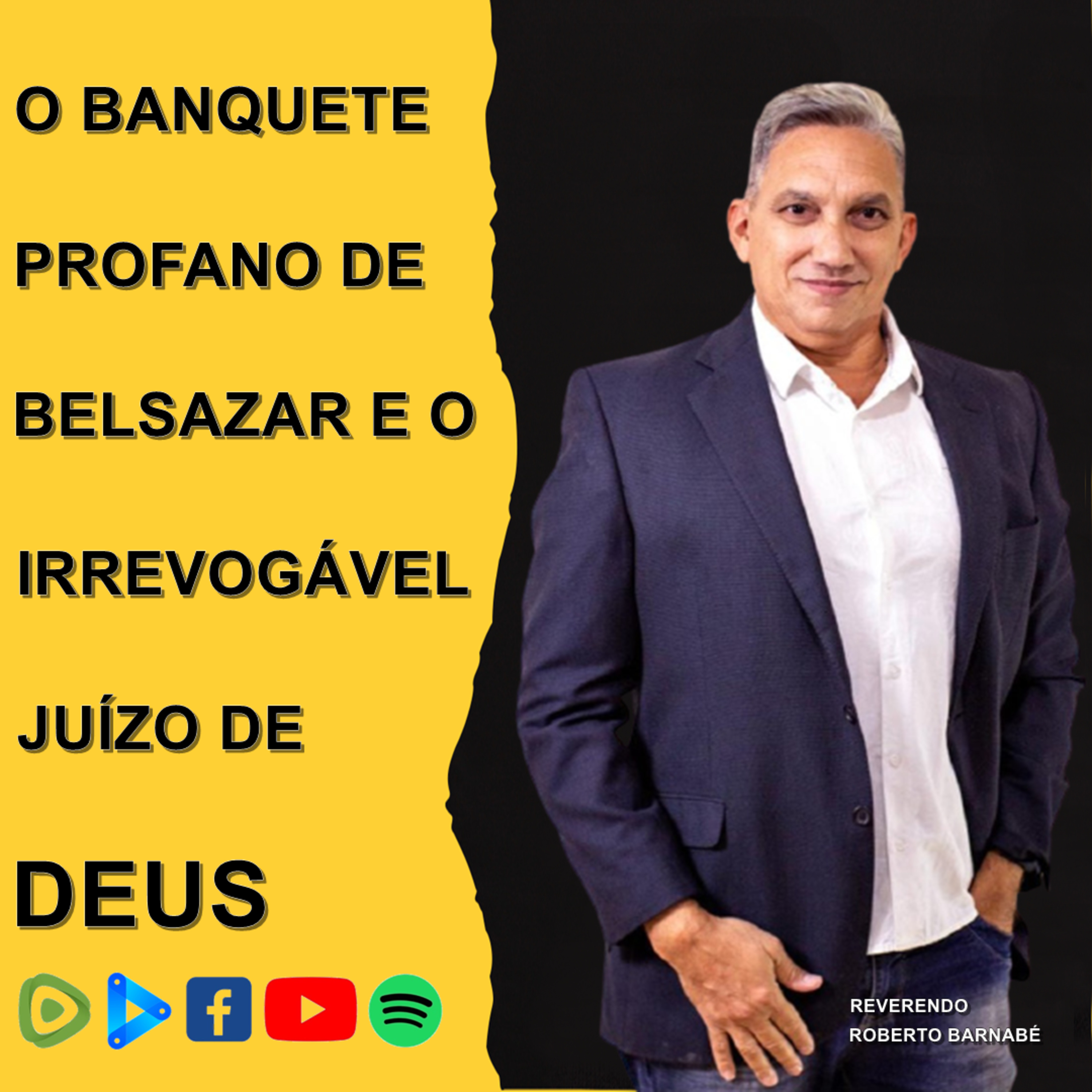 O BANQUETE PROFANO DE BELSAZAR E O IRREVOGÁVEL JUÍZO DE DEUS - REV. ROBERTO BARNABÉ episode artwork
