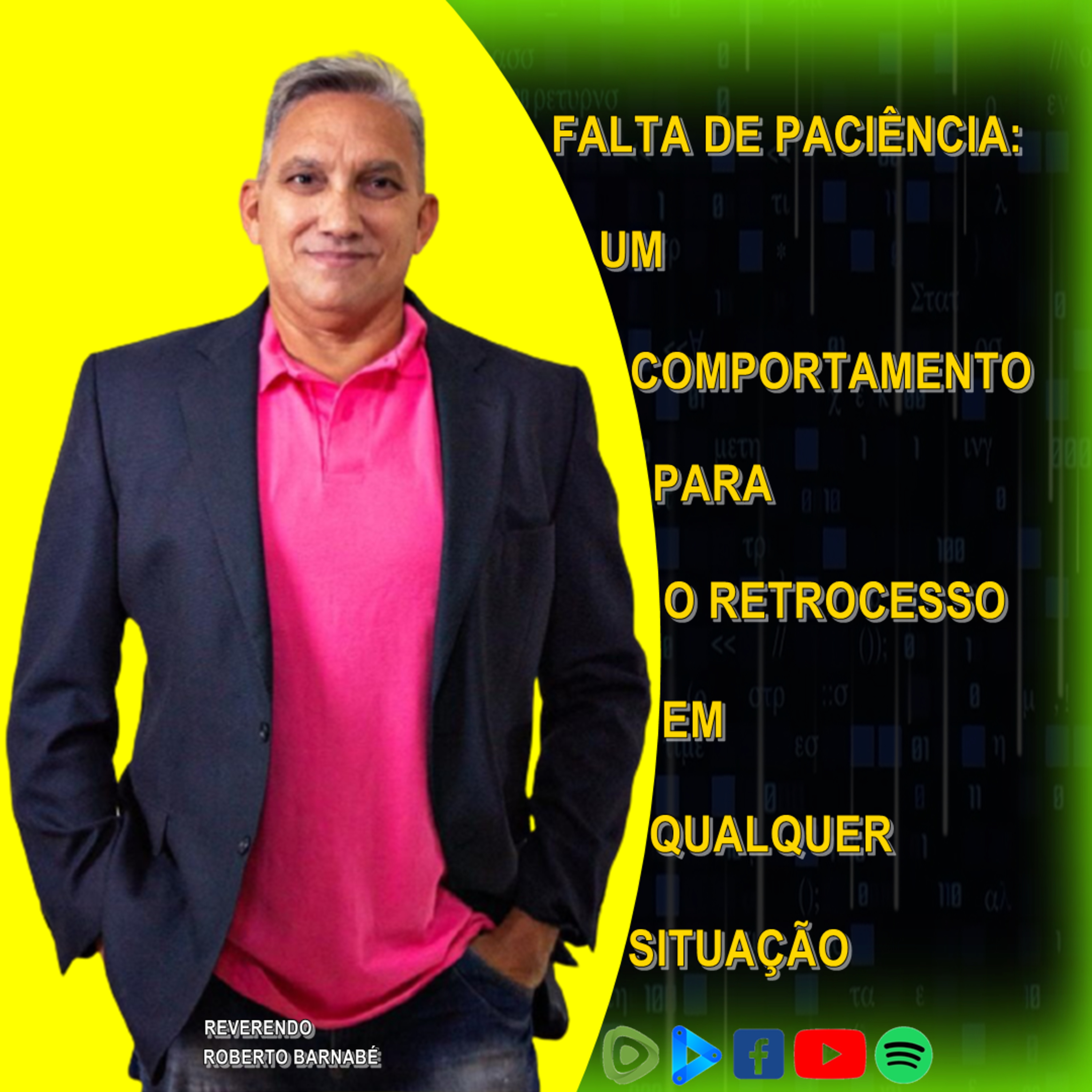 FALTA DE PACIÊNCIA: UM COMPORTAMENTO PARA O RETROCESSO EM QUALQUER SITUAÇÃO - Rev. Roberto Barnabé episode artwork