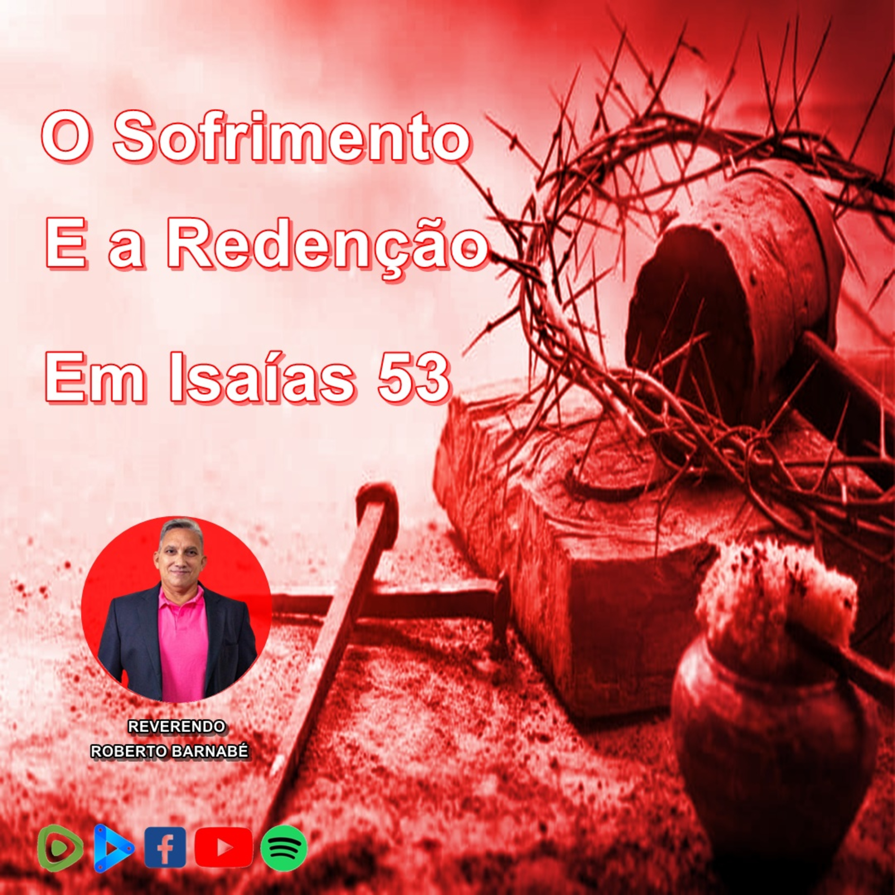 O Sofrimento e a Redenção em Isaías 53 - Rev. Roberto Barnabé episode artwork