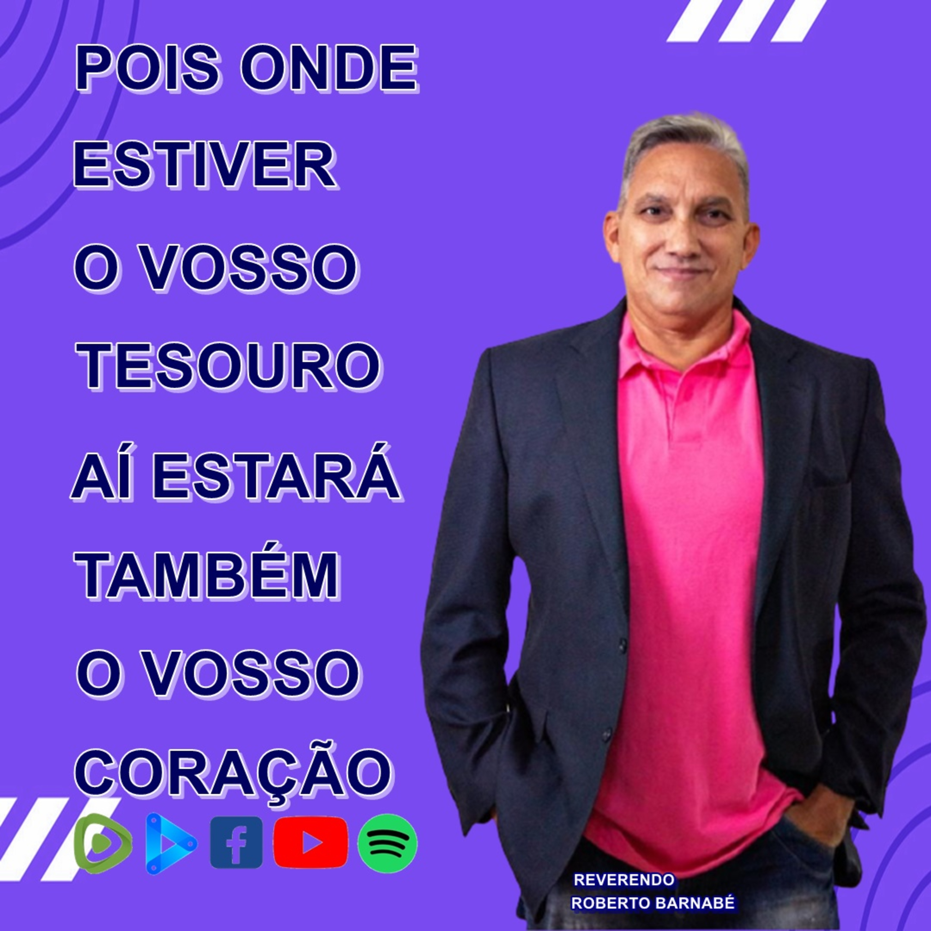 Pois onde estiver o vosso tesouro aí estará também o vosso coração - Rev. Roberto Barnabé episode artwork