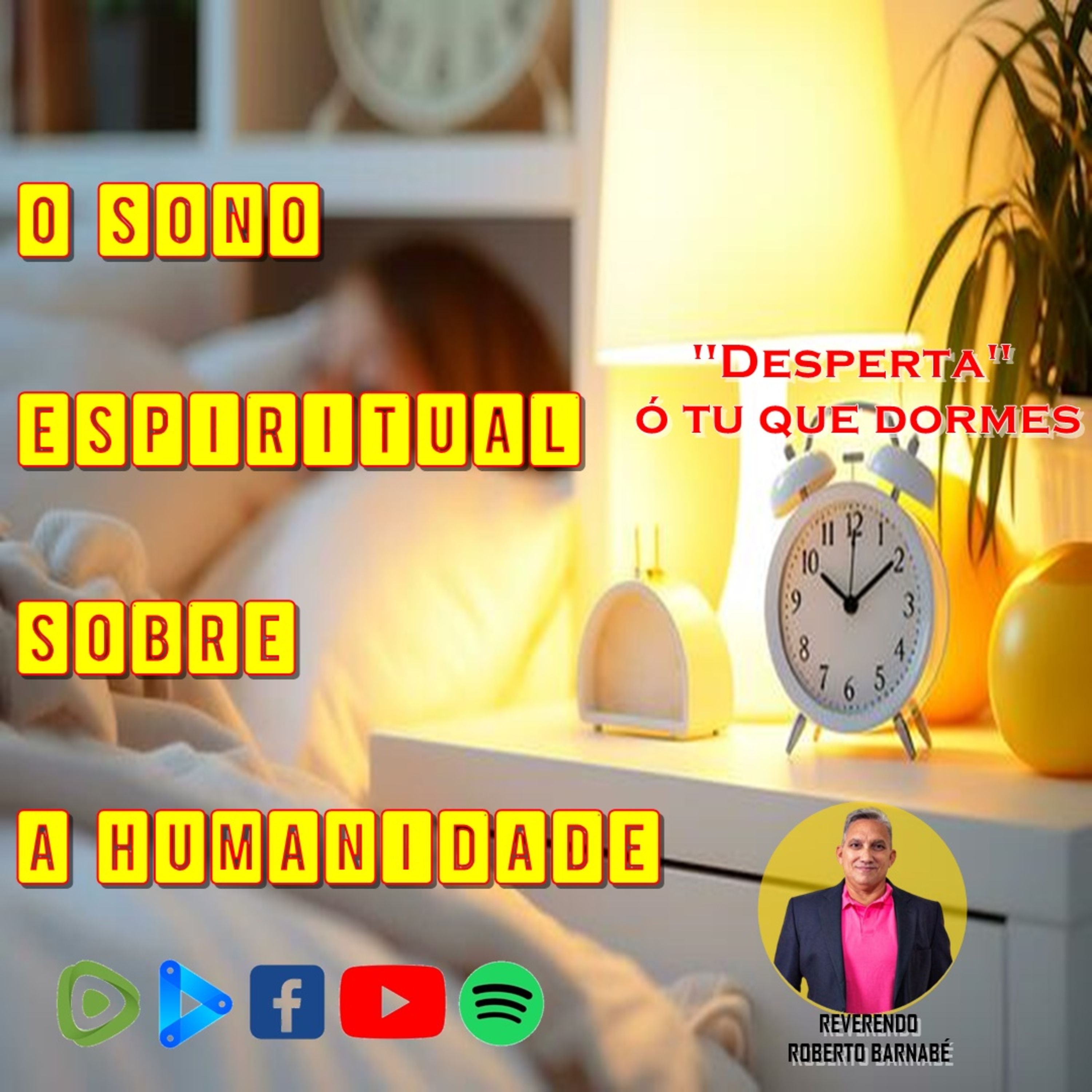 O sono espiritual sobre a humanidade Desperta ó tu que dormes - Rev. Roberto Barnabé episode artwork