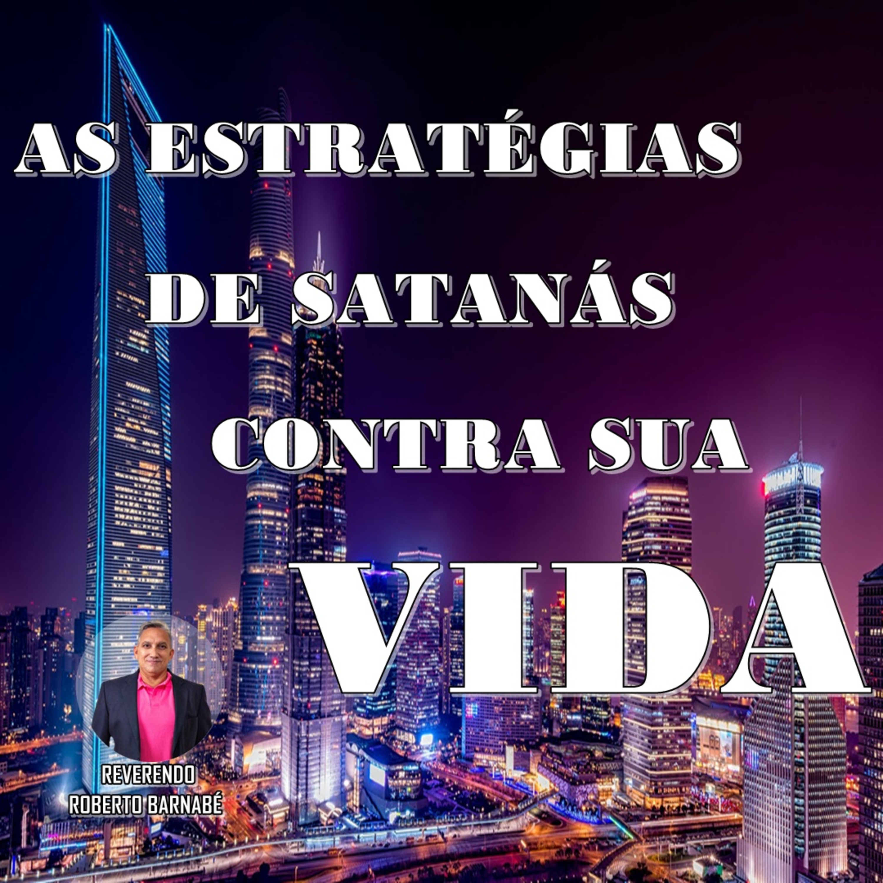 As estratégias de Satanás contra sua vida - Rev Roberto Barnabé episode artwork