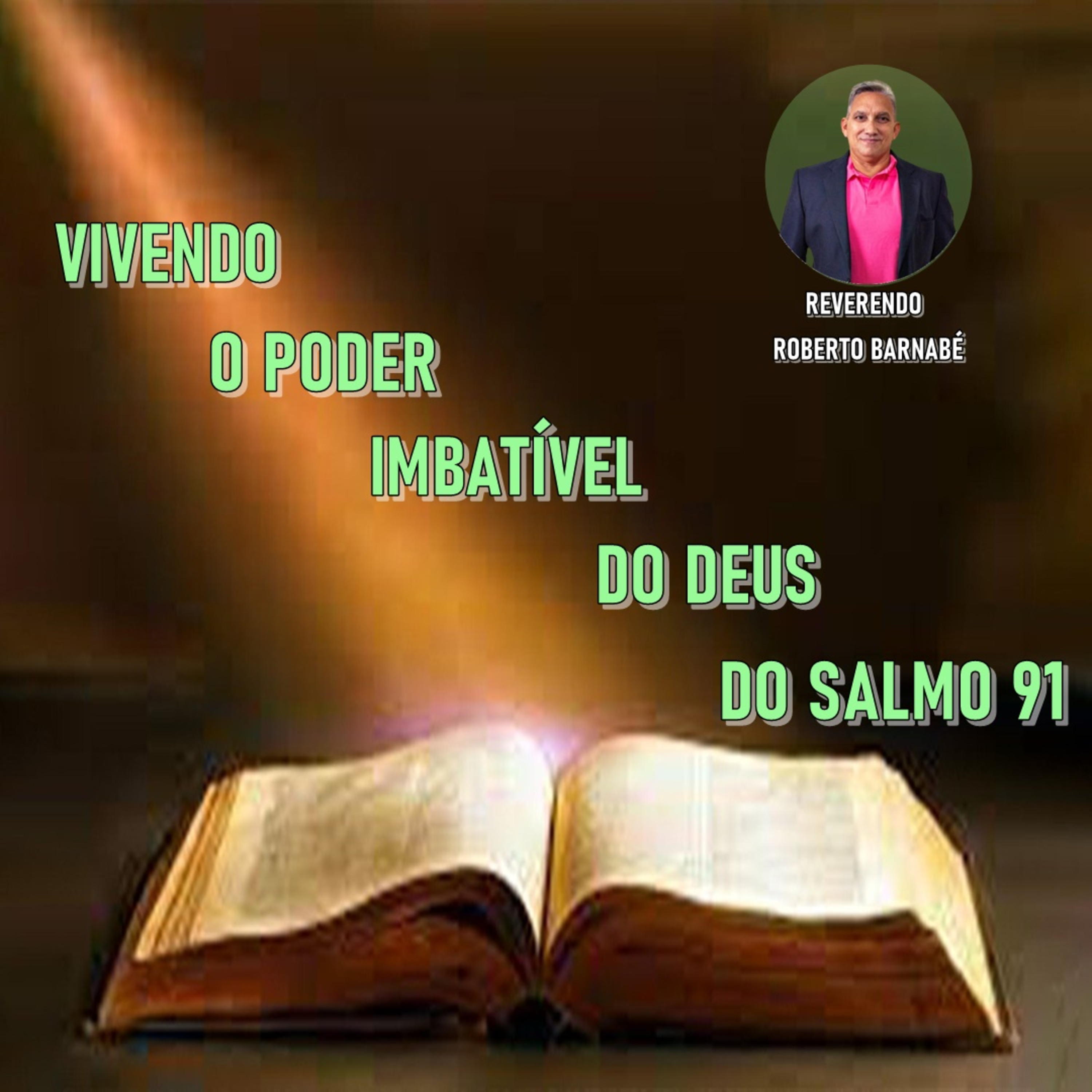 Vivendo o poder imbatível do Deus do salmo 91 - Rev. Roberto Barnabé episode artwork