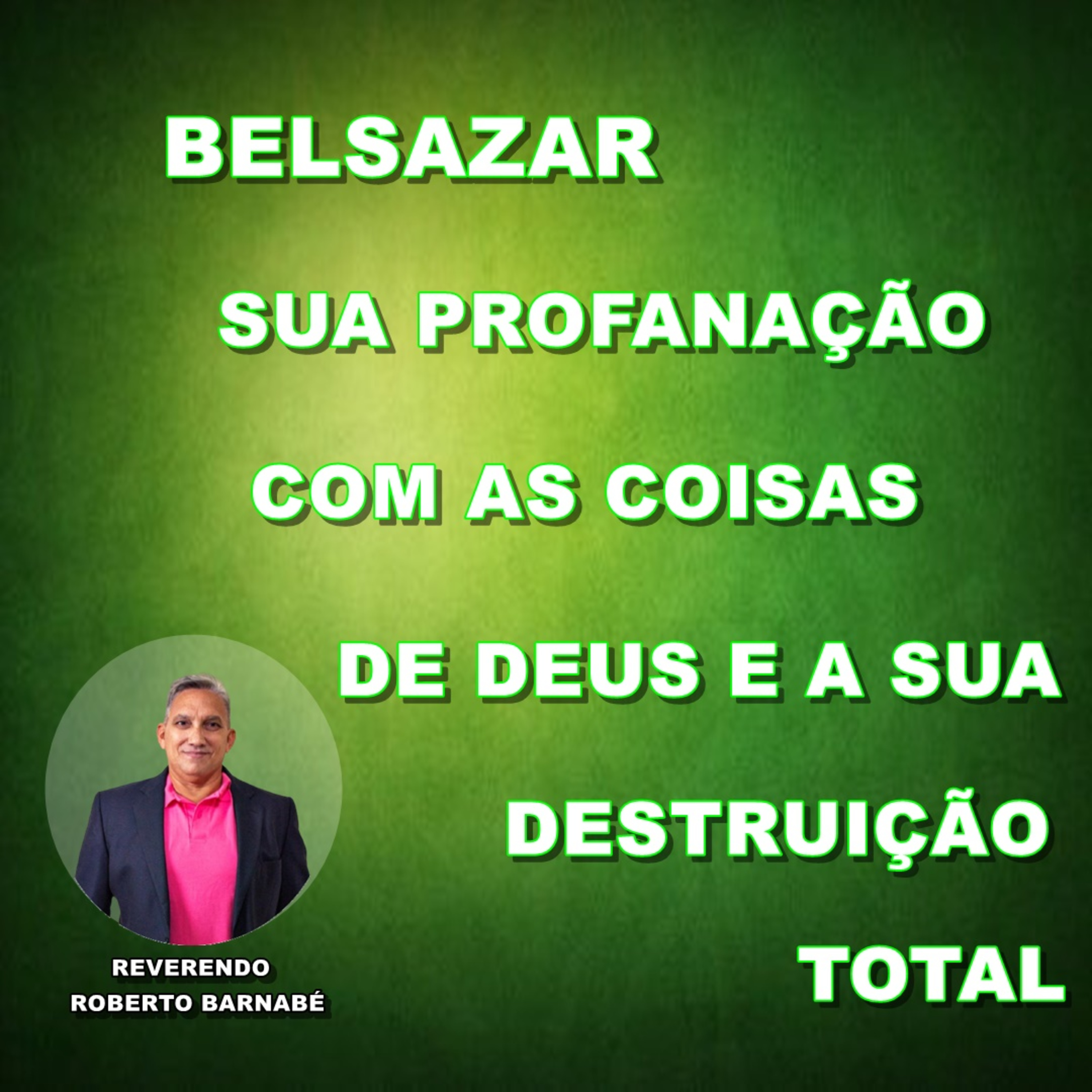Belsazar, sua profanação com as coisas de Deus e a sua destruição total episode artwork