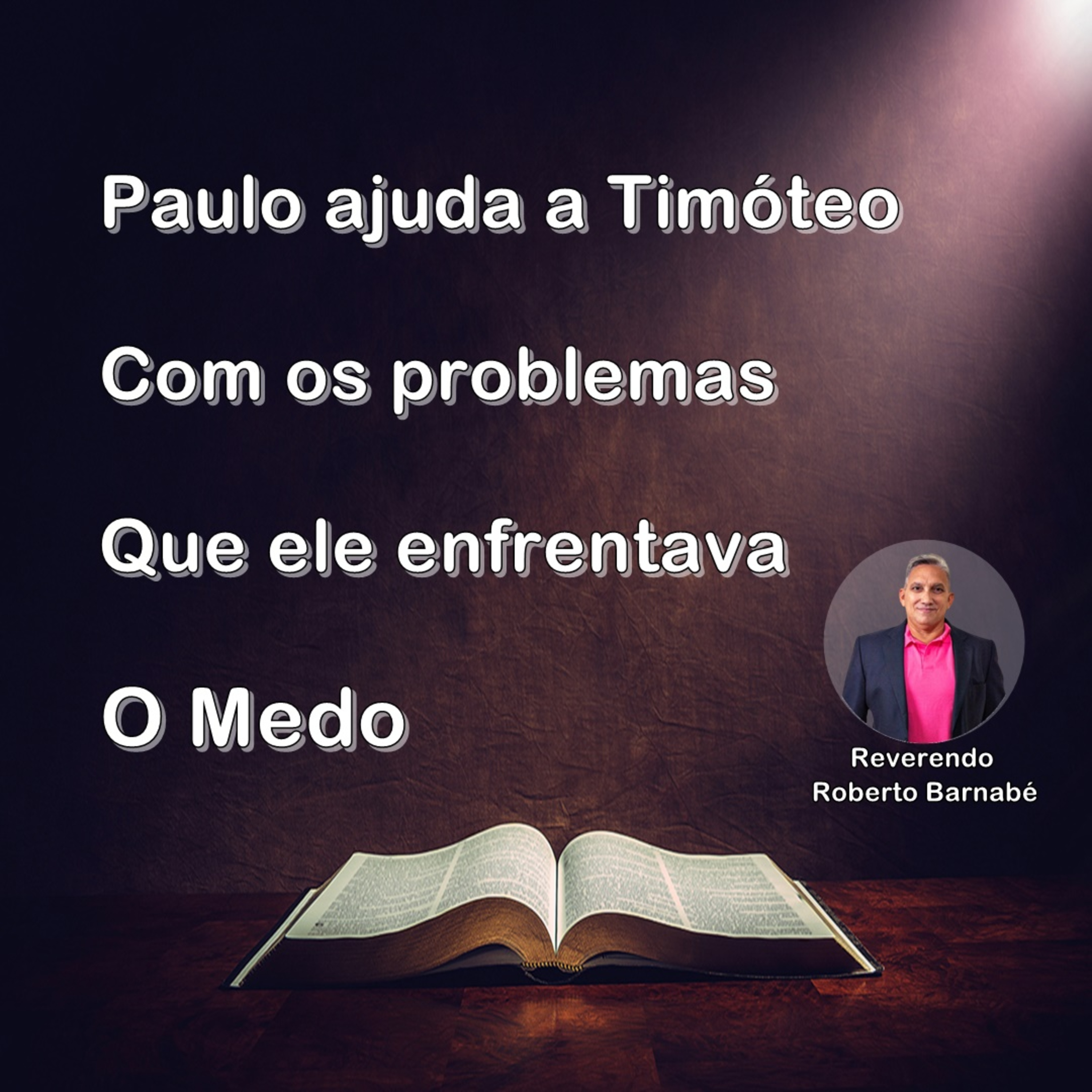 Paulo ajuda a Timóteo com os problemas que ele enfrentava, o medo - Rev. Roberto Barnabé episode artwork
