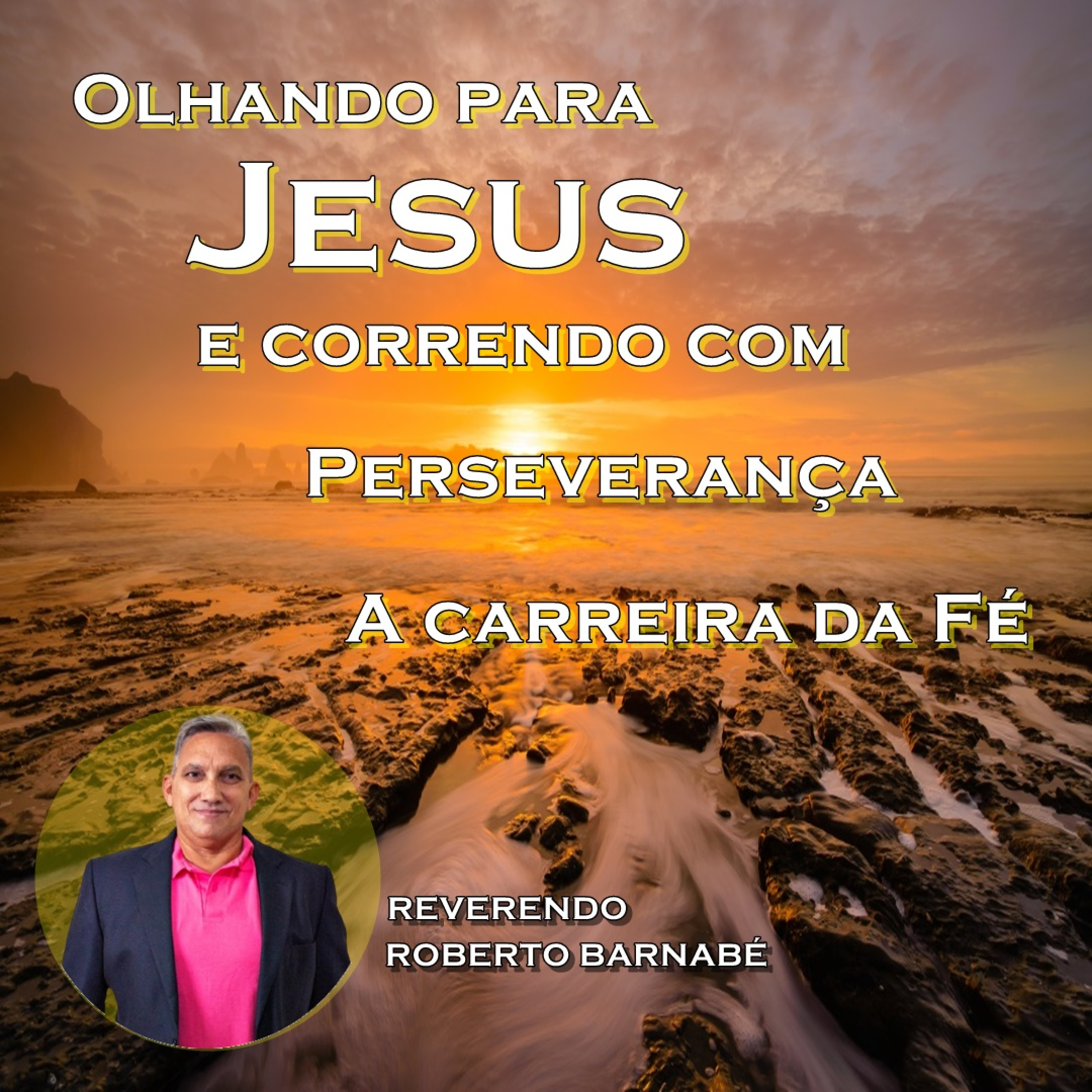 olhando para Jesus e correndo com perseverança a carreira da fé - Rev. Roberto Barnabé episode artwork